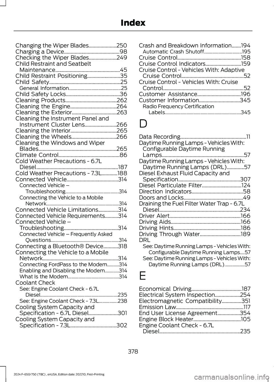 FORD F650/750 2024 Repair Manual Changing the Wiper Blades.....................250Charging a Device..........................................98Checking the Wiper Blades.....................249Child Restraint and SeatbeltMaintenance.. FORD F650/750 2024 Repair Manual Changing the Wiper Blades.....................250Charging a Device..........................................98Checking the Wiper Blades.....................249Child Restraint and SeatbeltMaintenance..
