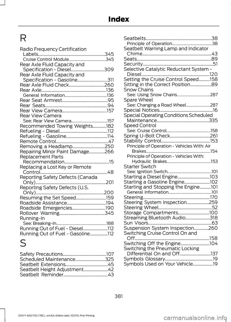 FORD F650/750 2024 Manual PDF R
Radio Frequency CertificationLabels............................................................345Cruise Control Module.....................................345Rear Axle Fluid Capacity andSpecificati FORD F650/750 2024 Manual PDF R
Radio Frequency CertificationLabels............................................................345Cruise Control Module.....................................345Rear Axle Fluid Capacity andSpecificati