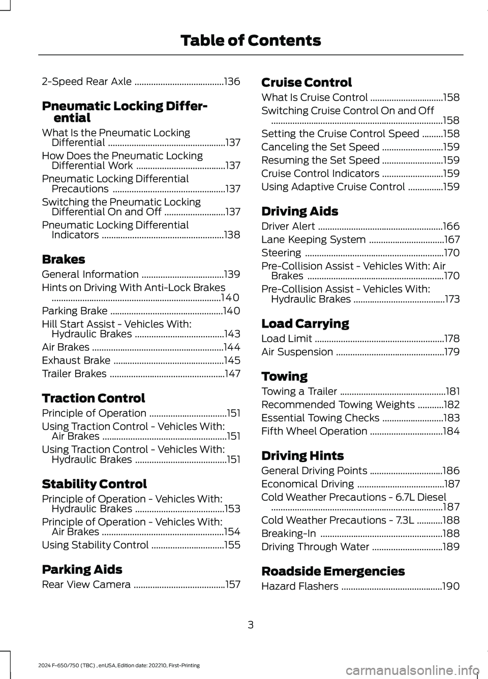 FORD F650/750 2024  Owners Manual 2-Speed Rear Axle......................................136
Pneumatic Locking Differ-ential
What Is the Pneumatic LockingDifferential..................................................137
How Does the P