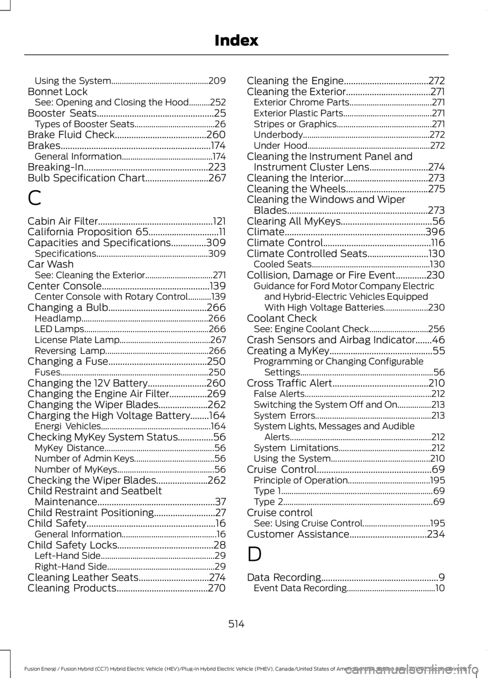 FORD FUSION ENERGI 2017 Owners Manual Using the System..............................................209Bonnet LockSee: Opening and Closing the Hood..........252Booster Seats..................................................25Types of Boos FORD FUSION ENERGI 2017 Owners Manual Using the System..............................................209Bonnet LockSee: Opening and Closing the Hood..........252Booster Seats..................................................25Types of Boos