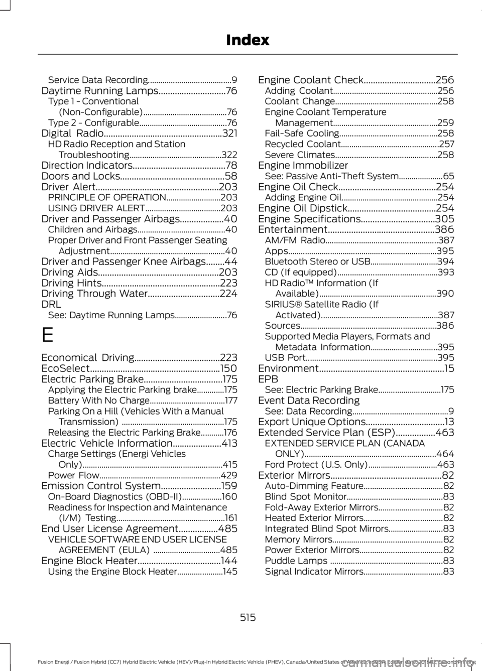 FORD FUSION ENERGI 2017 Owners Manual Service Data Recording........................................9Daytime Running Lamps.............................76Type 1 - Conventional(Non-Configurable)........................................76Type FORD FUSION ENERGI 2017 Owners Manual Service Data Recording........................................9Daytime Running Lamps.............................76Type 1 - Conventional(Non-Configurable)........................................76Type