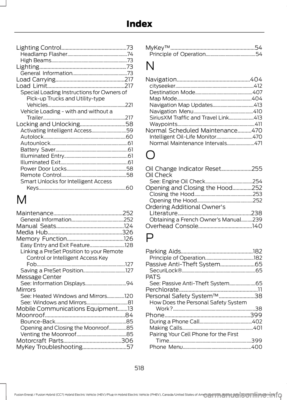 FORD FUSION ENERGI 2017 Owners Manual Lighting Control...............................................73Headlamp Flasher................................................74High Beams........................................................... FORD FUSION ENERGI 2017 Owners Manual Lighting Control...............................................73Headlamp Flasher................................................74High Beams...........................................................