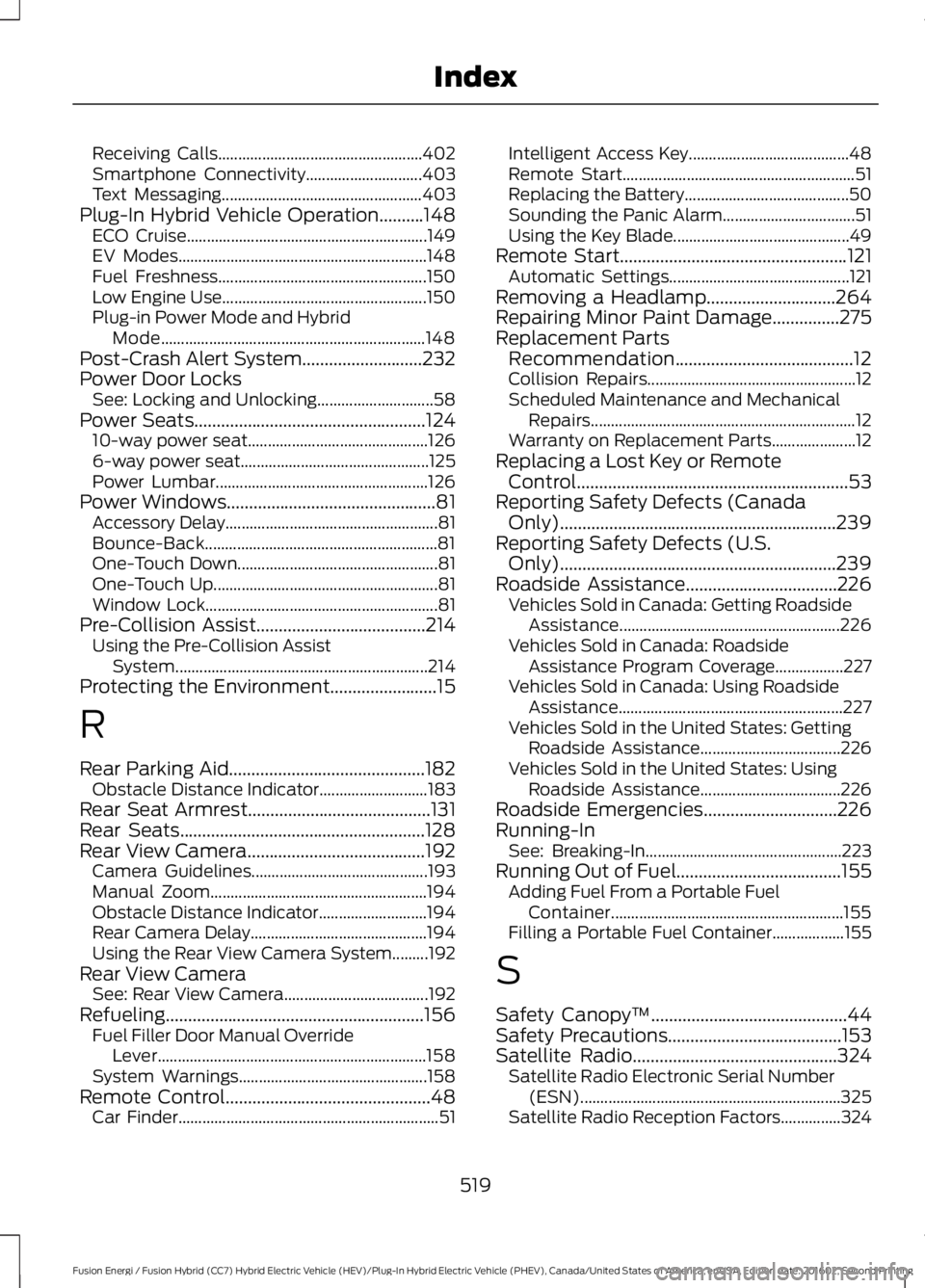 FORD FUSION ENERGI 2017 Owners Manual Receiving Calls...................................................402Smartphone Connectivity.............................403Text Messaging..................................................403Plug-In H FORD FUSION ENERGI 2017 Owners Manual Receiving Calls...................................................402Smartphone Connectivity.............................403Text Messaging..................................................403Plug-In H