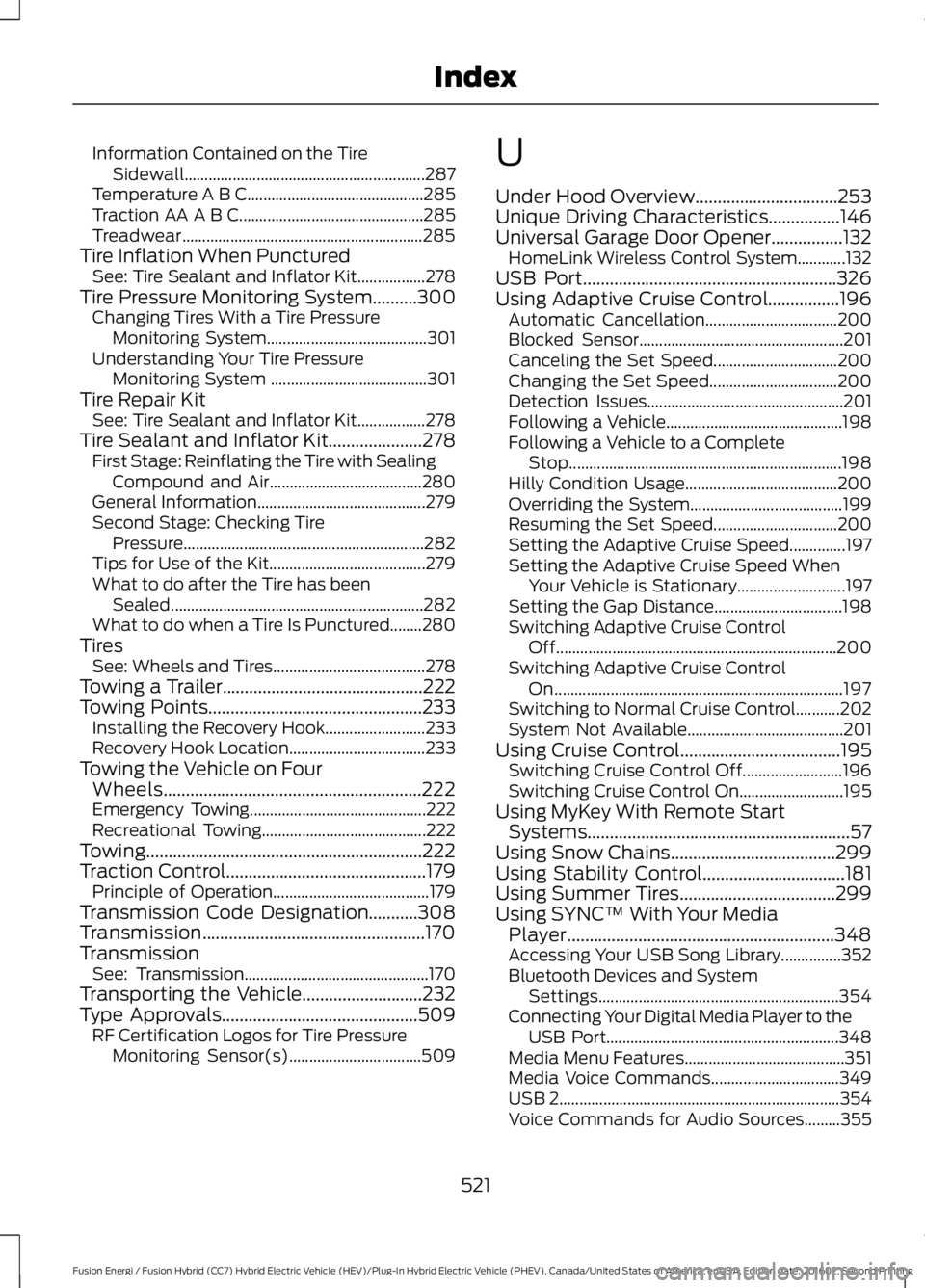 FORD FUSION ENERGI 2017 Owners Manual Information Contained on the TireSidewall............................................................287Temperature A B C............................................285Traction AA A B C............... FORD FUSION ENERGI 2017 Owners Manual Information Contained on the TireSidewall............................................................287Temperature A B C............................................285Traction AA A B C...............