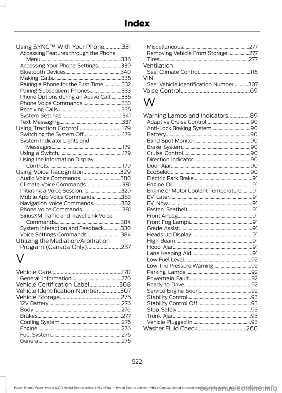 FORD FUSION ENERGI 2017 Owners Manual Using SYNC™ With Your Phone.............331Accessing Features through the PhoneMenu..................................................................336Accessing Your Phone Settings................. FORD FUSION ENERGI 2017 Owners Manual Using SYNC™ With Your Phone.............331Accessing Features through the PhoneMenu..................................................................336Accessing Your Phone Settings.................
