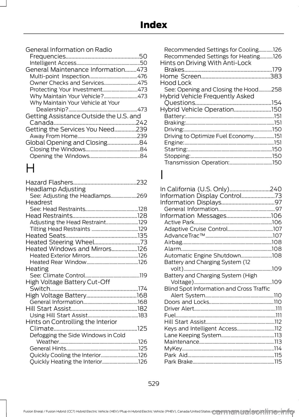 FORD FUSION ENERGI 2018 Owners Manual General Information on RadioFrequencies...................................................50Intelligent Access.................................................50General Maintenance Information........ FORD FUSION ENERGI 2018 Owners Manual General Information on RadioFrequencies...................................................50Intelligent Access.................................................50General Maintenance Information........