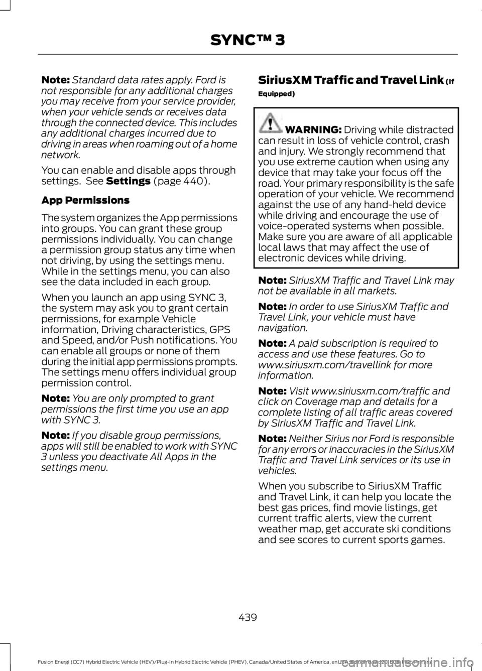 FORD FUSION ENERGI 2019 Owners Manual Note:
Standard data rates apply. Ford is
not responsible for any additional charges
you may receive from your service provider,
when your vehicle sends or receives data
through the connected device. T FORD FUSION ENERGI 2019 Owners Manual Note:
Standard data rates apply. Ford is
not responsible for any additional charges
you may receive from your service provider,
when your vehicle sends or receives data
through the connected device. T