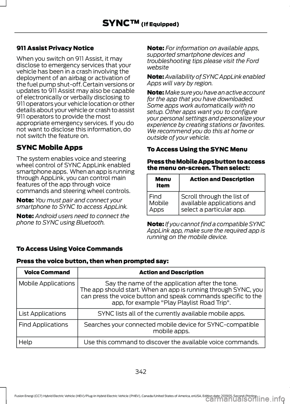 FORD FUSION ENERGI 2020 Owners Manual 911 Assist Privacy Notice
When you switch on 911 Assist, it may
disclose to emergency services that your
vehicle has been in a crash involving the
deployment of an airbag or activation of
the fuel pum FORD FUSION ENERGI 2020 Owners Manual 911 Assist Privacy Notice
When you switch on 911 Assist, it may
disclose to emergency services that your
vehicle has been in a crash involving the
deployment of an airbag or activation of
the fuel pum