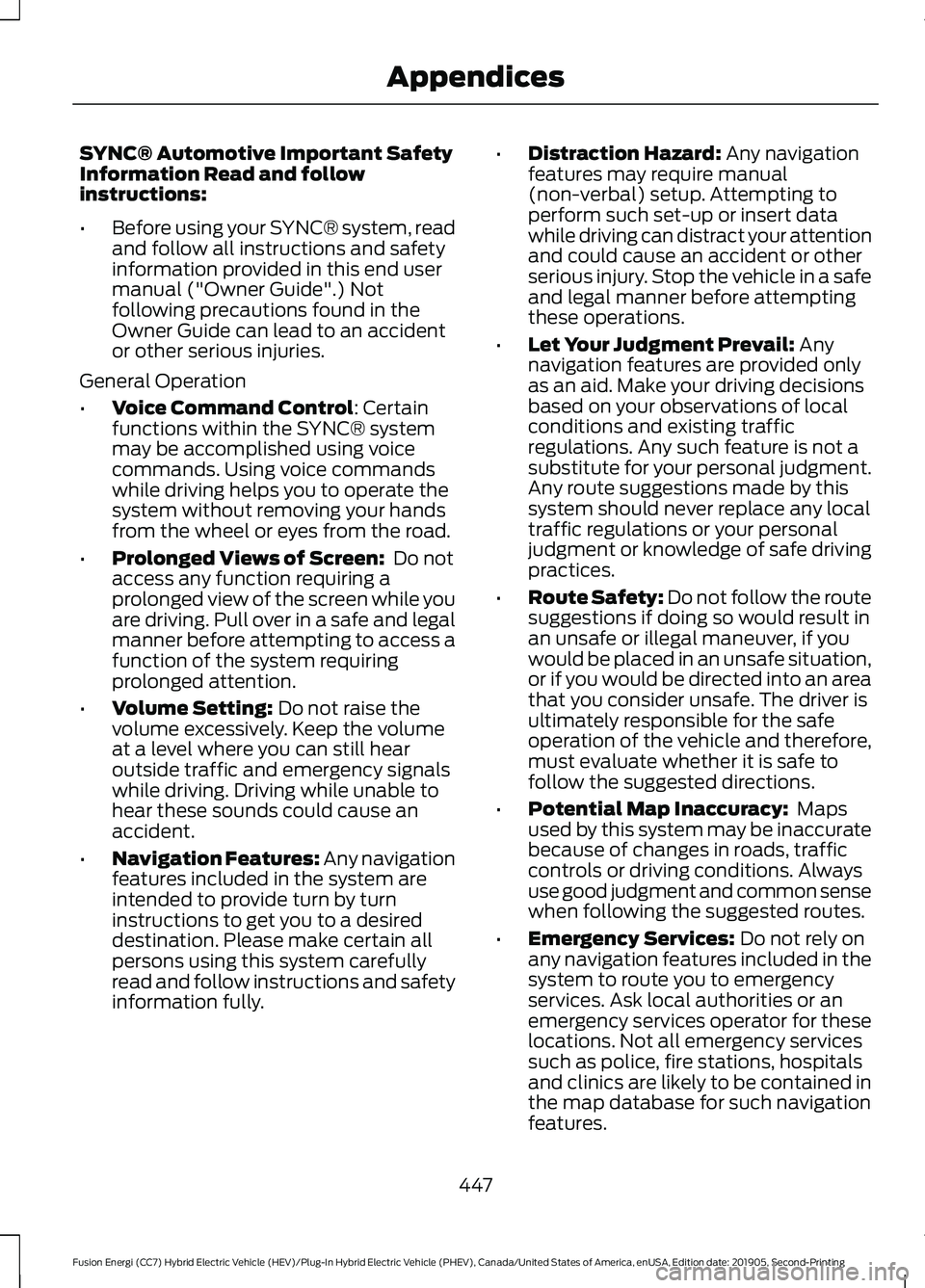 FORD FUSION ENERGI 2020 Owners Manual SYNC® Automotive Important Safety
Information Read and follow
instructions:
•
Before using your SYNC® system, read
and follow all instructions and safety
information provided in this end user
manu FORD FUSION ENERGI 2020 Owners Manual SYNC® Automotive Important Safety
Information Read and follow
instructions:
•
Before using your SYNC® system, read
and follow all instructions and safety
information provided in this end user
manu