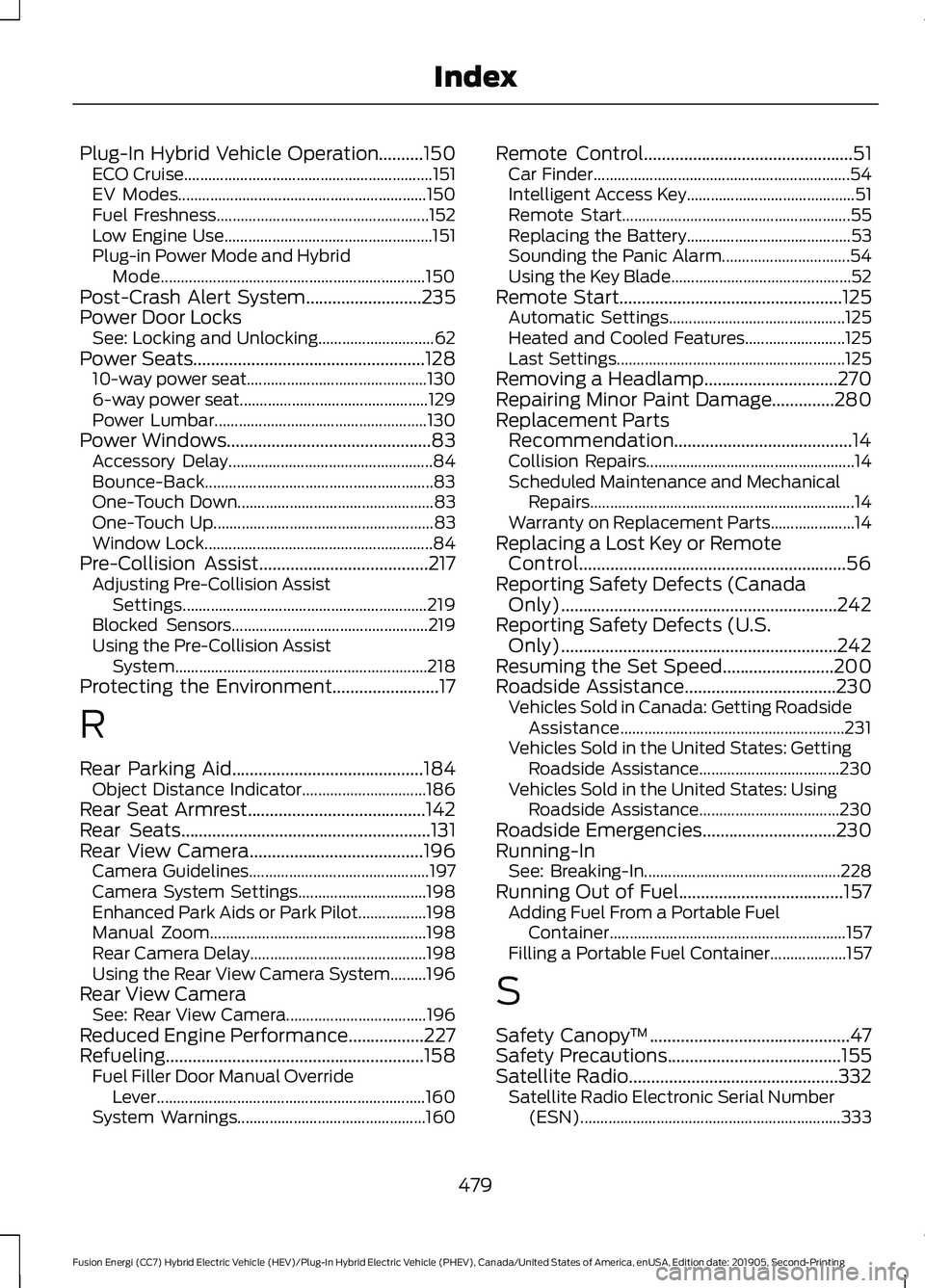 FORD FUSION ENERGI 2020 Owners Manual Plug-In Hybrid Vehicle Operation..........150
ECO Cruise.............................................................. 151
EV Modes.............................................................. 150
Fu FORD FUSION ENERGI 2020 Owners Manual Plug-In Hybrid Vehicle Operation..........150
ECO Cruise.............................................................. 151
EV Modes.............................................................. 150
Fu