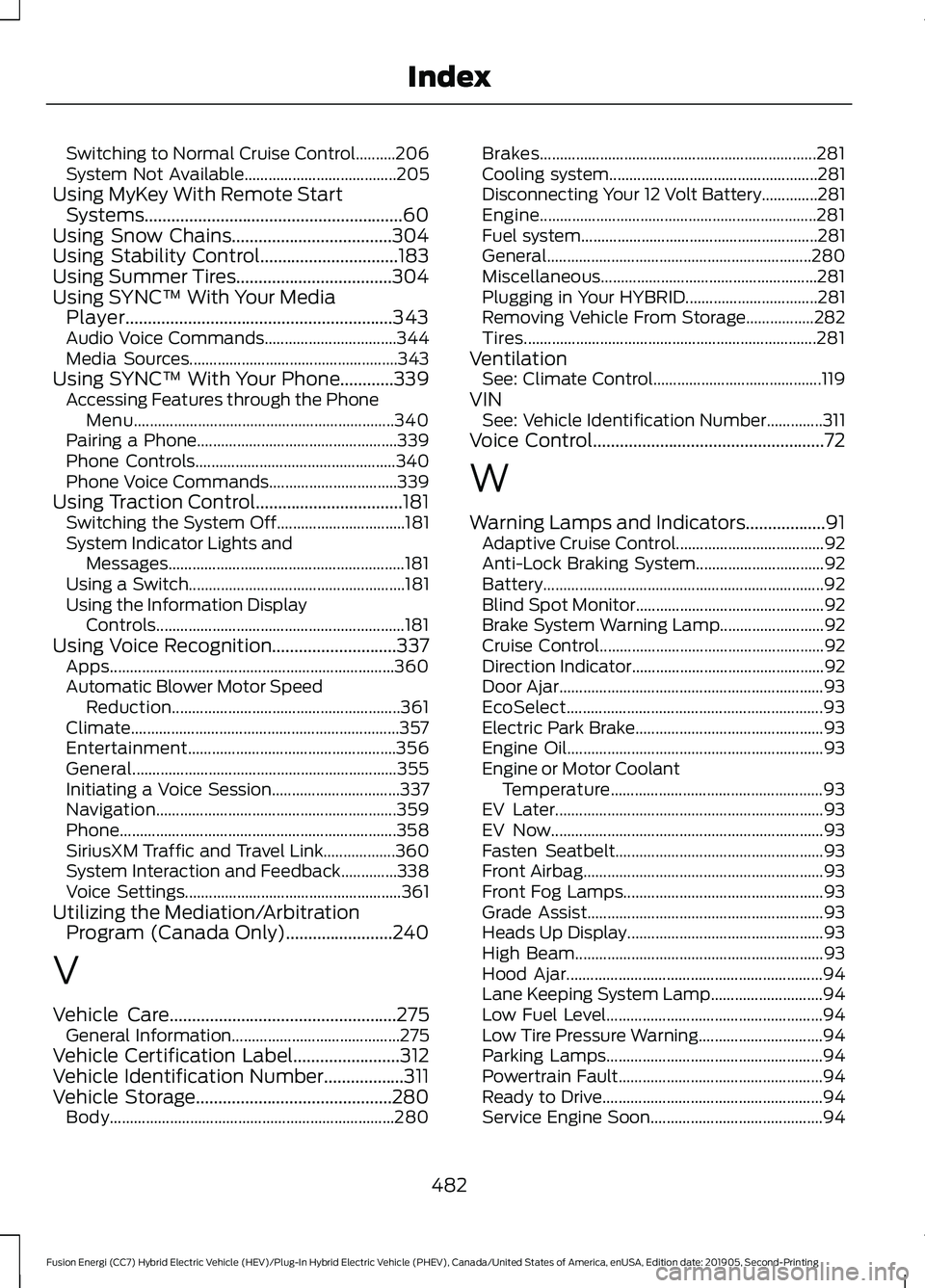 FORD FUSION ENERGI 2020  Owners Manual Switching to Normal Cruise Control..........206
System Not Available......................................
205
Using MyKey With Remote Start Systems....................................................