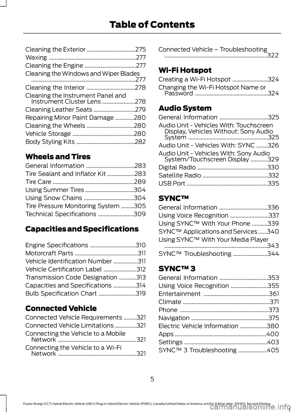 FORD FUSION ENERGI 2020 Owners Manual Cleaning the Exterior
..................................275
Waxing .............................................................
277
Cleaning the Engine ....................................
277
Cleani FORD FUSION ENERGI 2020 Owners Manual Cleaning the Exterior
..................................275
Waxing .............................................................
277
Cleaning the Engine ....................................
277
Cleani