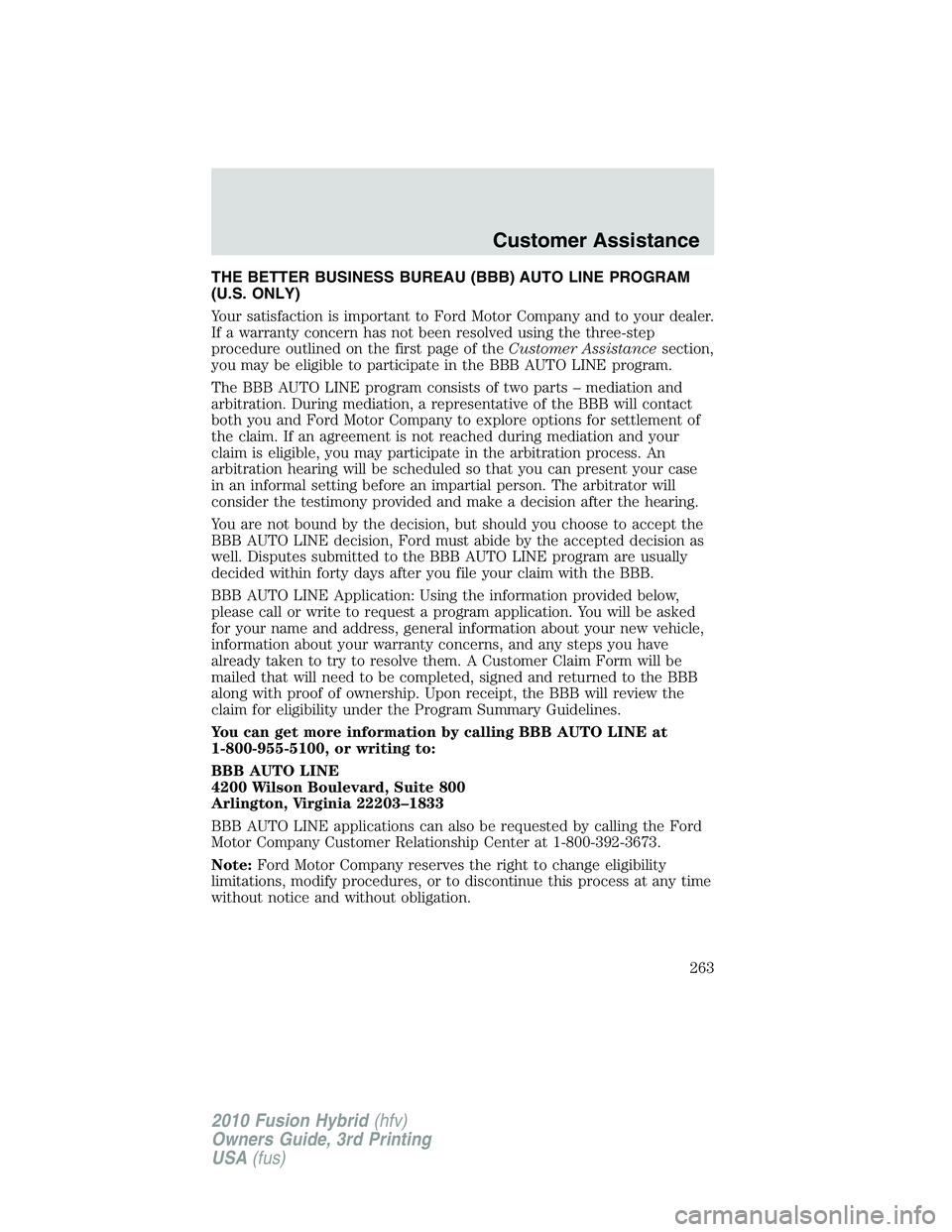 FORD FUSION HYBRID 2010  Owners Manual THE BETTER BUSINESS BUREAU (BBB) AUTO LINE PROGRAM
(U.S. ONLY)
Your satisfaction is important to Ford Motor Company and to your dealer.
If a warranty concern has not been resolved using the three-step
