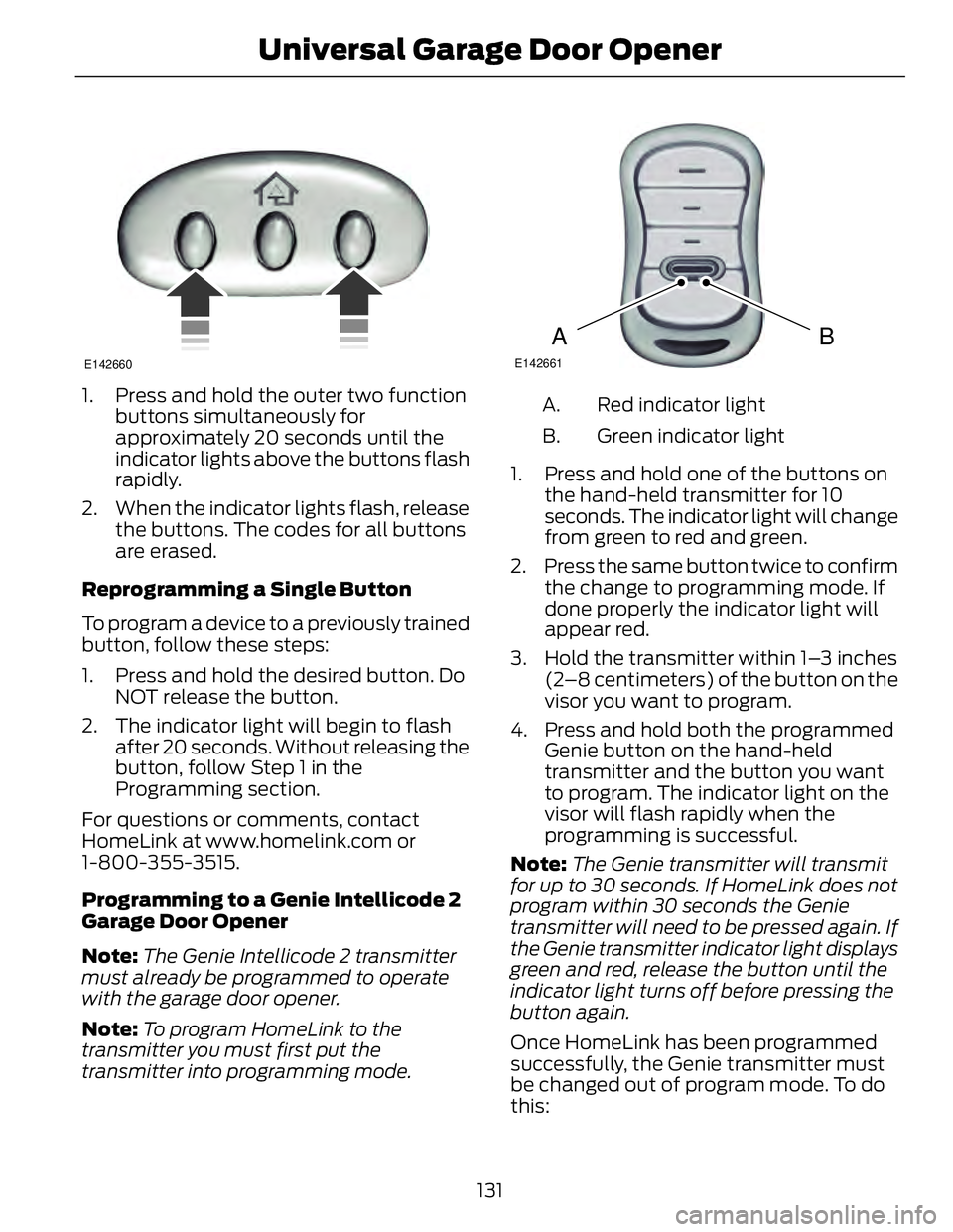 FORD FUSION HYBRID 2014  Owners Manual E142660
1. Press and hold the outer two function
buttons simultaneously for
approximately 20 seconds until the
indicator lights above the buttons flash
rapidly.
2. When the indicator lights flash, rel