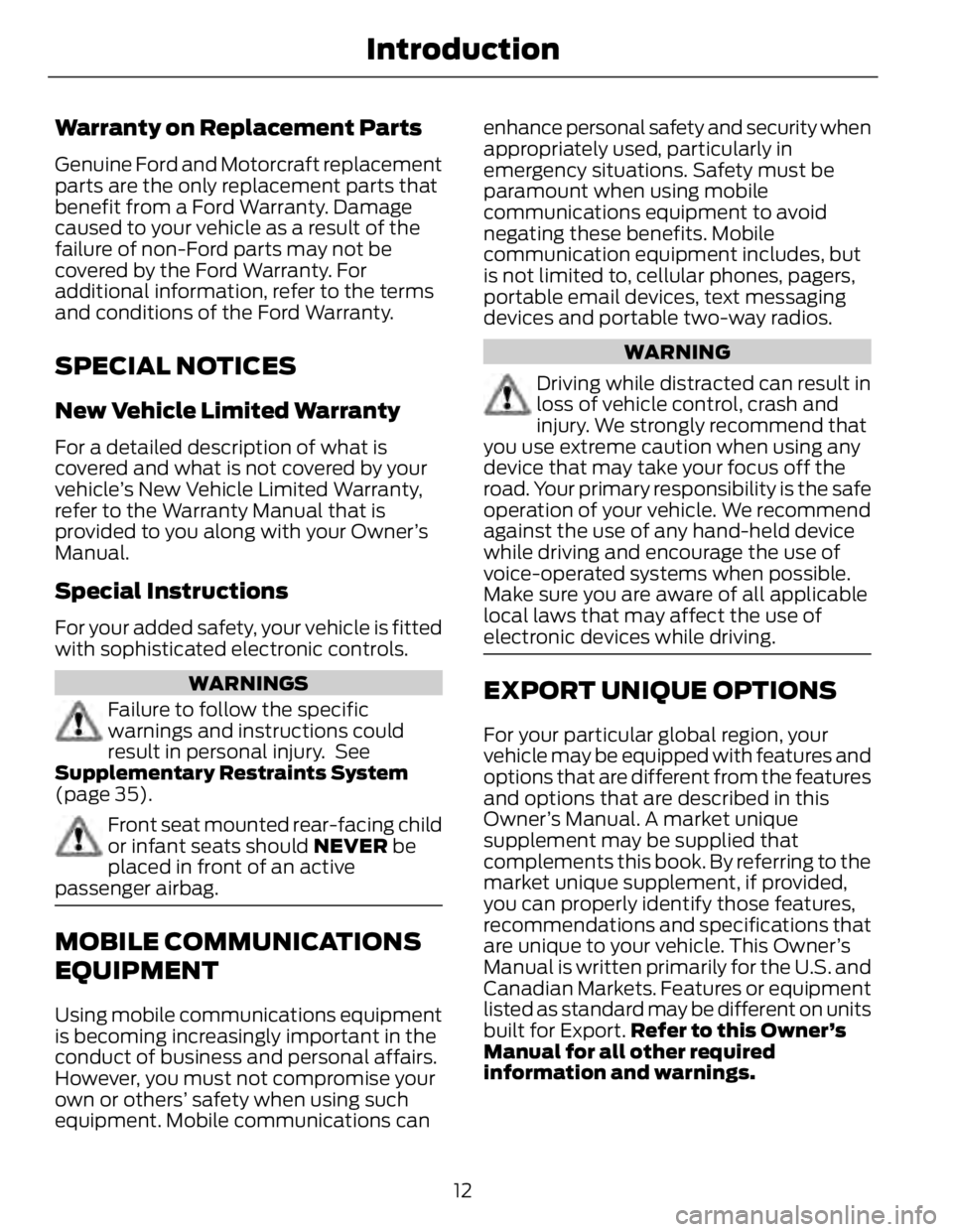 FORD FUSION HYBRID 2014 User Guide Warranty on Replacement Parts Genuine Ford and Motorcraft replacement
parts are the only replacement parts that
benefit from a Ford Warranty. Damage
caused to your vehicle as a result of the
failure o FORD FUSION HYBRID 2014 User Guide Warranty on Replacement Parts Genuine Ford and Motorcraft replacement
parts are the only replacement parts that
benefit from a Ford Warranty. Damage
caused to your vehicle as a result of the
failure o