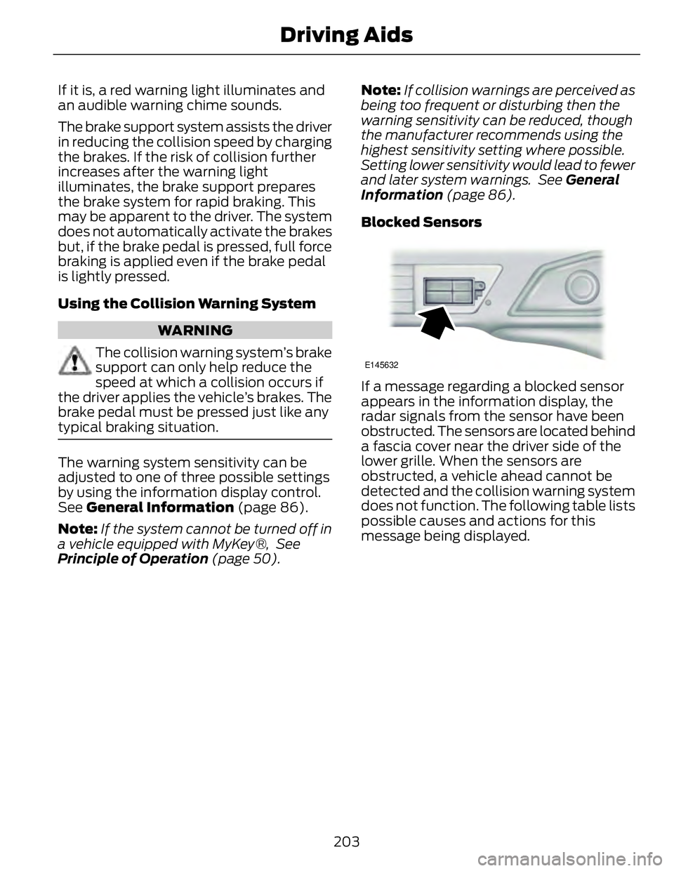 FORD FUSION HYBRID 2014 Service Manual If it is, a red warning light illuminates and
an audible warning chime sounds.
The brake support system assists the driver
in reducing the collision speed by charging
the brakes. If the risk of collis FORD FUSION HYBRID 2014 Service Manual If it is, a red warning light illuminates and
an audible warning chime sounds.
The brake support system assists the driver
in reducing the collision speed by charging
the brakes. If the risk of collis
