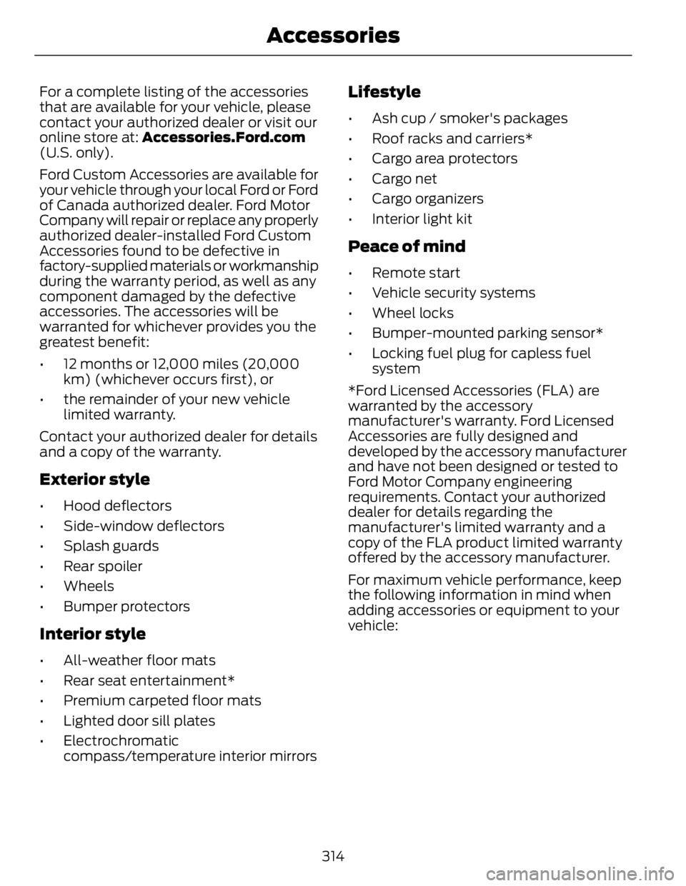 FORD FUSION HYBRID 2014 Service Manual For a complete listing of the accessories
that are available for your vehicle, please
contact your authorized dealer or visit our
online store at: Accessories.Ford.com
(U.S. only).
Ford Custom Access FORD FUSION HYBRID 2014 Service Manual For a complete listing of the accessories
that are available for your vehicle, please
contact your authorized dealer or visit our
online store at: Accessories.Ford.com
(U.S. only).
Ford Custom Access