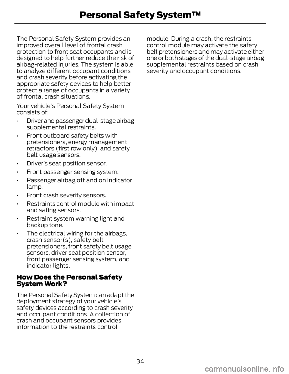 FORD FUSION HYBRID 2014 Owners Guide The Personal Safety System provides an
improved overall level of frontal crash
protection to front seat occupants and is
designed to help further reduce the risk of
airbag-related injuries. The system FORD FUSION HYBRID 2014 Owners Guide The Personal Safety System provides an
improved overall level of frontal crash
protection to front seat occupants and is
designed to help further reduce the risk of
airbag-related injuries. The system