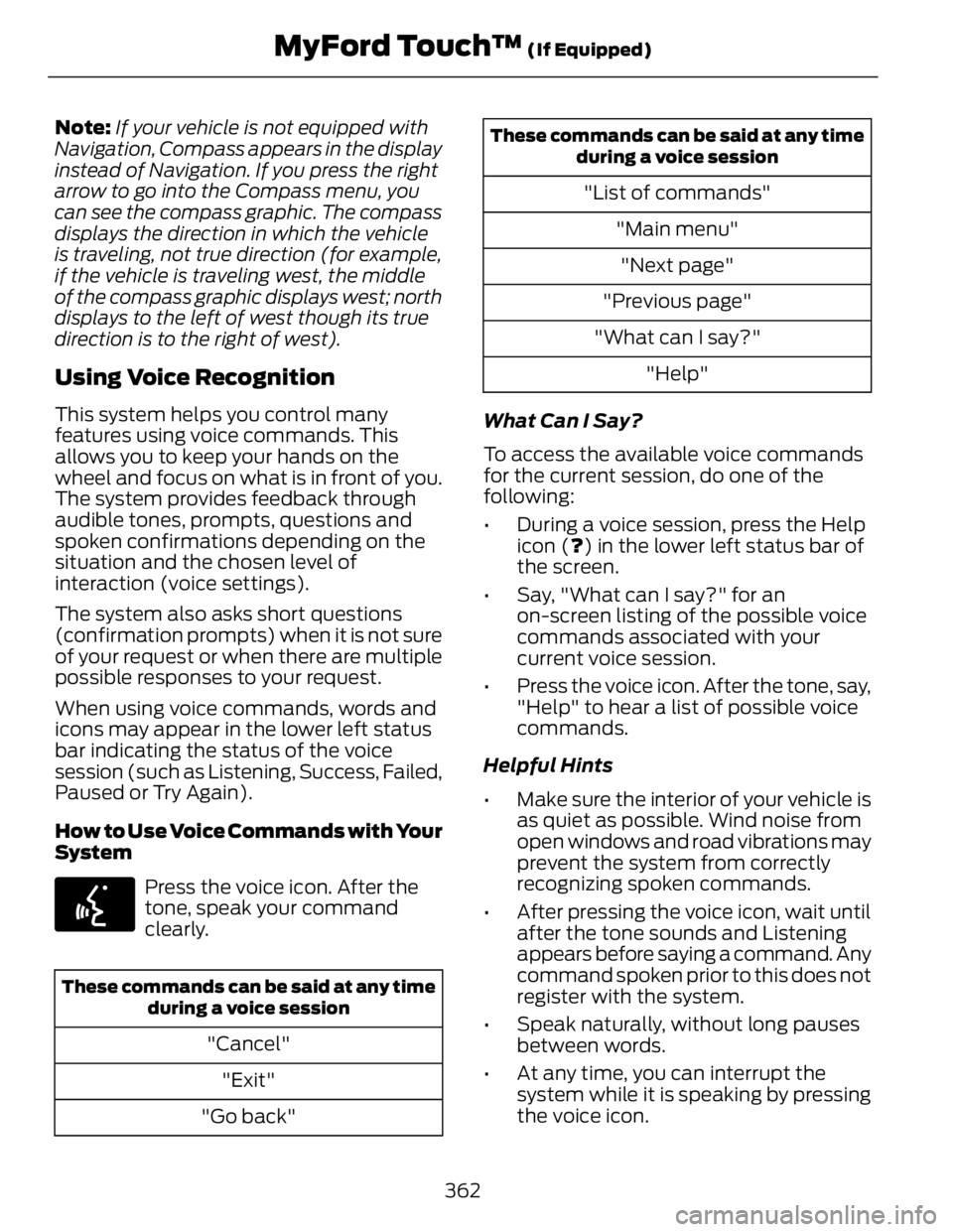 FORD FUSION HYBRID 2014 Owners Manual Note: If your vehicle is not equipped with
Navigation, Compass appears in the display
instead of Navigation. If you press the right
arrow to go into the Compass menu, you
can see the compass graphic. FORD FUSION HYBRID 2014 Owners Manual Note: If your vehicle is not equipped with
Navigation, Compass appears in the display
instead of Navigation. If you press the right
arrow to go into the Compass menu, you
can see the compass graphic.