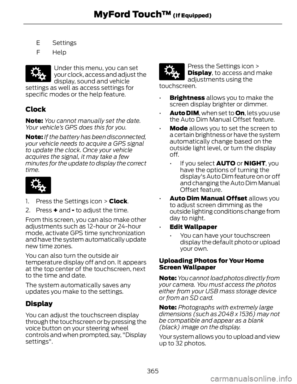 FORD FUSION HYBRID 2014 Owners Manual SettingsE
HelpFE142607
Under this menu, you can set
your clock, access and adjust the
display, sound and vehicle
settings as well as access settings for
specific modes or the help feature.
Clock Note: FORD FUSION HYBRID 2014 Owners Manual SettingsE
HelpFE142607
Under this menu, you can set
your clock, access and adjust the
display, sound and vehicle
settings as well as access settings for
specific modes or the help feature.
Clock Note: