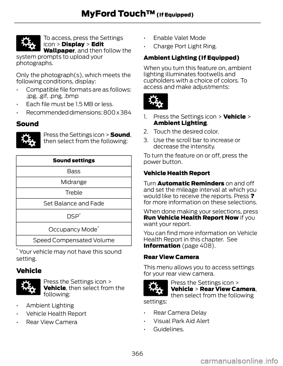 FORD FUSION HYBRID 2014 Owners Manual E142607
To access, press the Settings
icon > Display > Edit
Wallpaper , and then follow the
system prompts to upload your
photographs.
Only the photograph(s), which meets the
following conditions, FORD FUSION HYBRID 2014 Owners Manual E142607
To access, press the Settings
icon > Display > Edit
Wallpaper , and then follow the
system prompts to upload your
photographs.
Only the photograph(s), which meets the
following conditions,