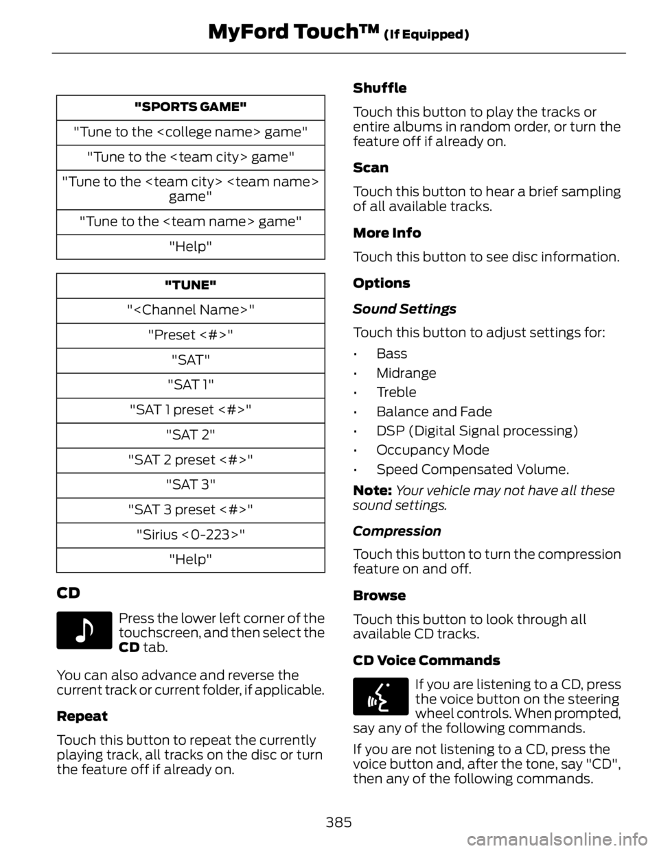 FORD FUSION HYBRID 2014  Owners Manual "SPORTS GAME"
"Tune to the <college name> game"
"Tune to the <team city> game"
"Tune to the <team city> <team name>
game"
"Tune to the <team name> game"
"He