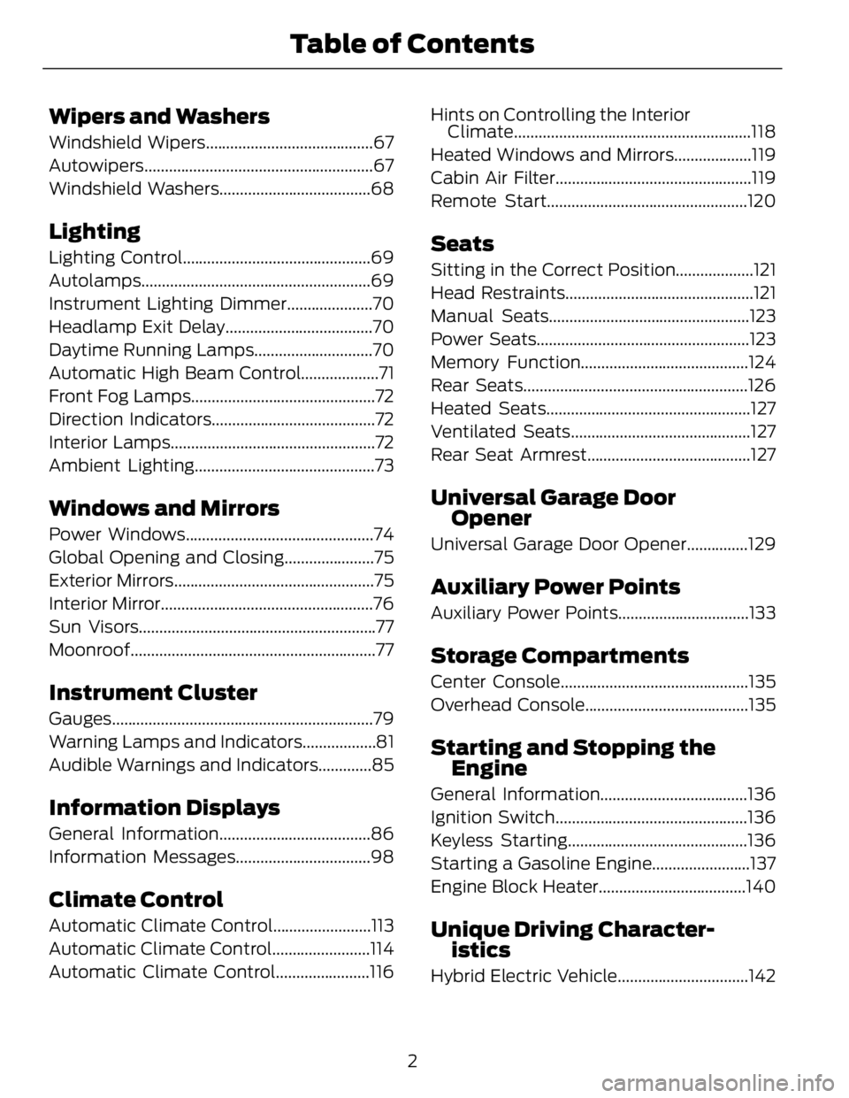 FORD FUSION HYBRID 2014  Owners Manual Wipers and Washers Windshield Wipers.........................................67
Autowiper s........................................................67
Windshield Washers................................