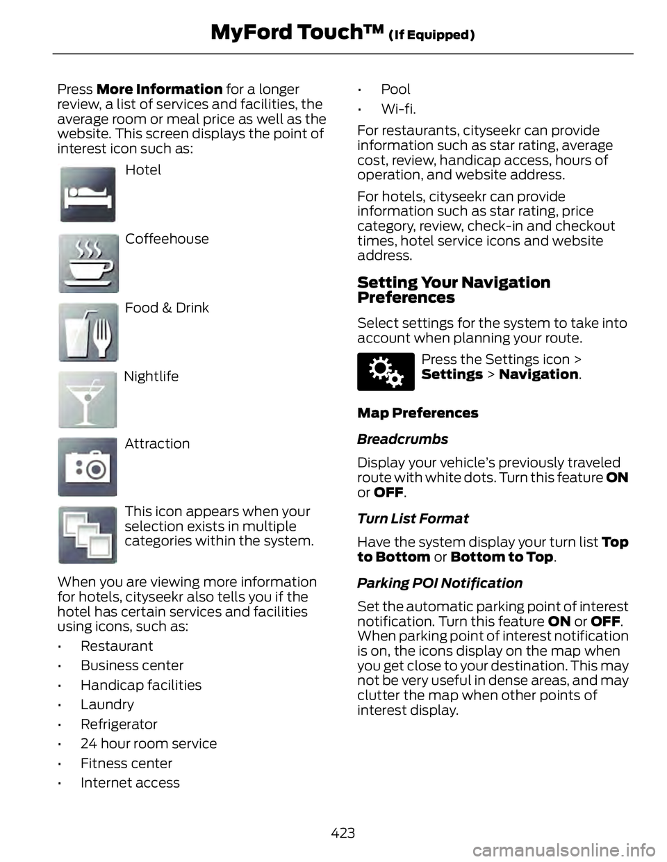 FORD FUSION HYBRID 2014  Owners Manual Press  More Information  for a longer
review, a list of services and facilities, the
average room or meal price as well as the
website. This screen displays the point of
interest icon such as: E143884