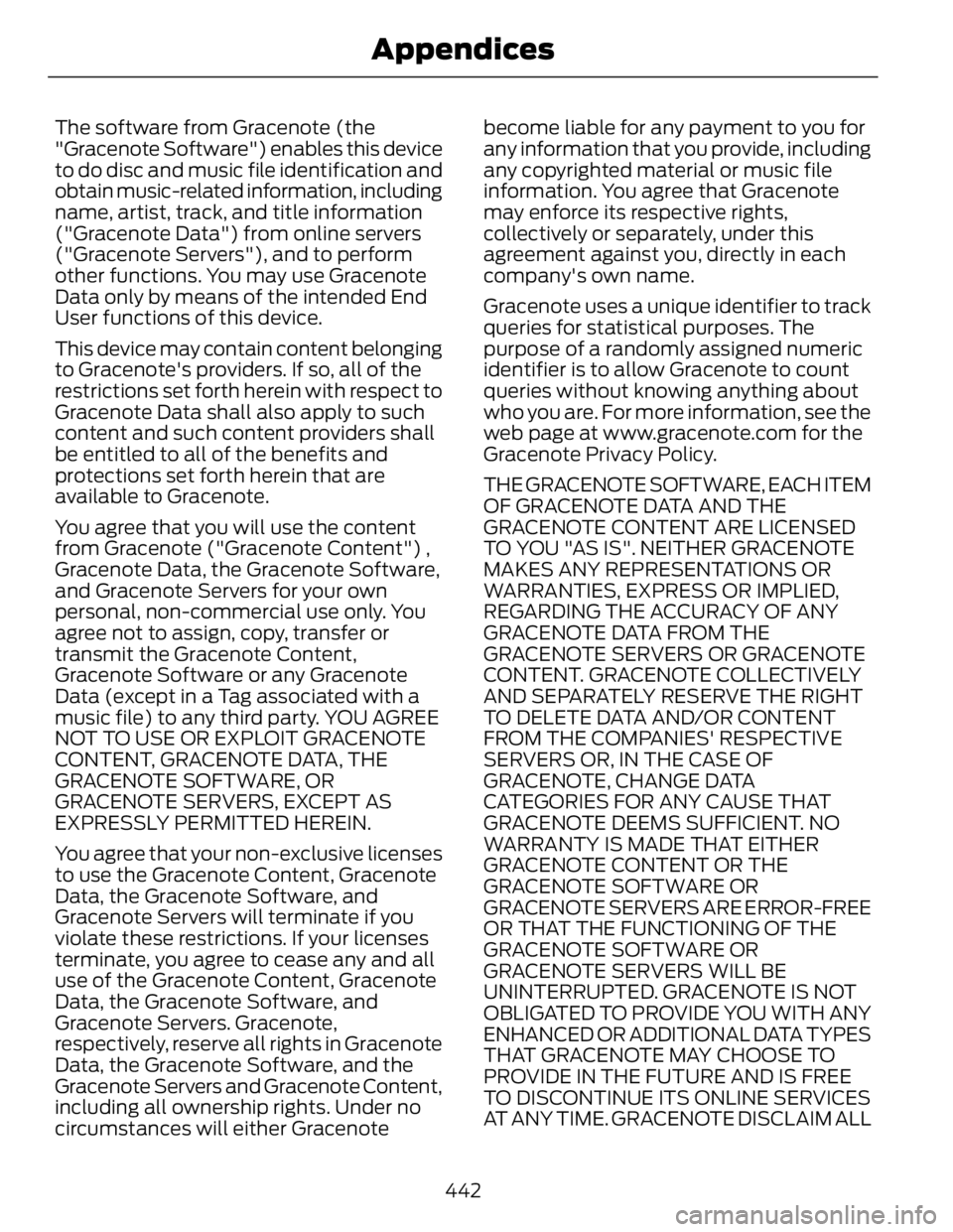 FORD FUSION HYBRID 2014 Owners Manual The software from Gracenote (the
"Gracenote Software") enables this device
to do disc and music file identification and
obtain music-related information, including
name, artist, track, and tit FORD FUSION HYBRID 2014 Owners Manual The software from Gracenote (the
"Gracenote Software") enables this device
to do disc and music file identification and
obtain music-related information, including
name, artist, track, and tit