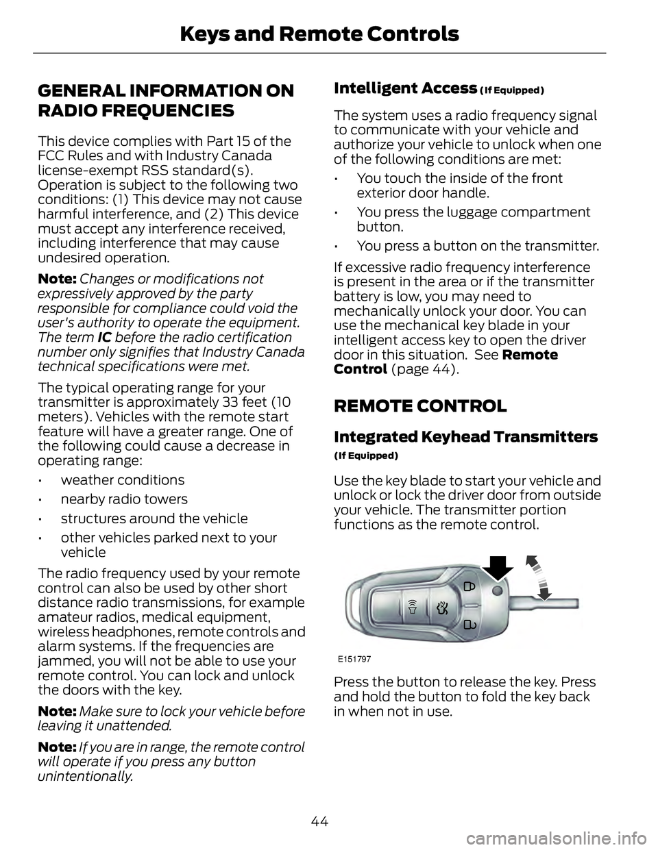 FORD FUSION HYBRID 2014  Owners Manual GENERAL INFORMATION ON
RADIO FREQUENCIES This device complies with Part 15 of the
FCC Rules and with Industry Canada
license-exempt RSS standard(s).
Operation is subject to the following two
condition