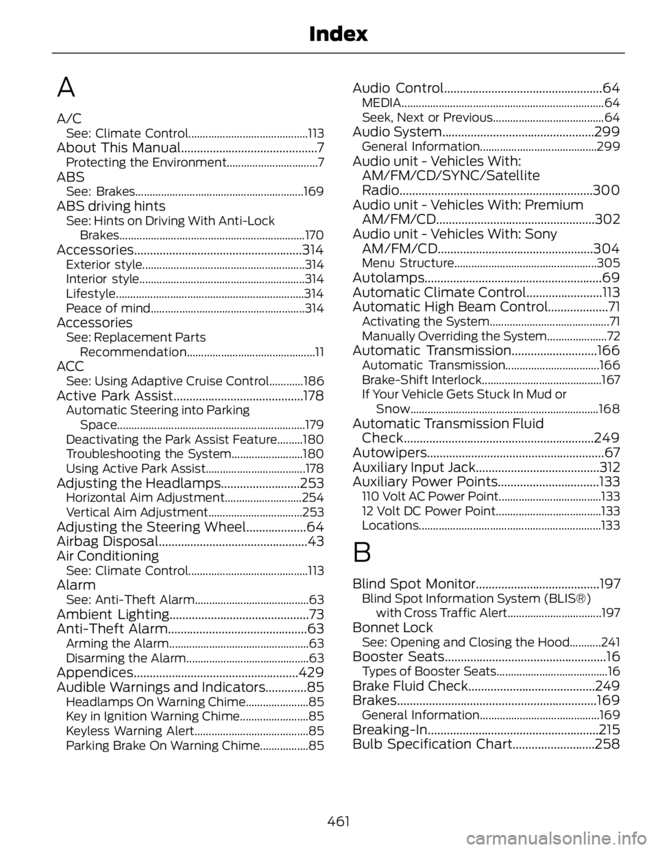 FORD FUSION HYBRID 2014 User Guide A A/C See: Climate Control..........................................113
About This Manual...........................................7 Protecting the Environment................................7
ABS Se FORD FUSION HYBRID 2014 User Guide A A/C See: Climate Control..........................................113
About This Manual...........................................7 Protecting the Environment................................7
ABS Se