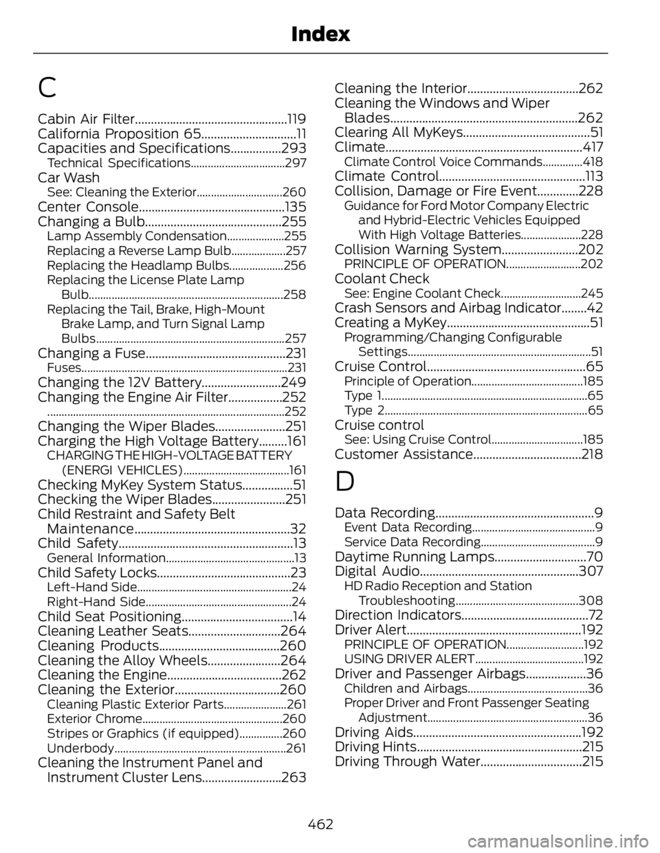 FORD FUSION HYBRID 2014 Owners Manual C Cabin Air Filter................................................119
California Proposition 65..............................11
Capacities and Specifications................293 Technical Specification FORD FUSION HYBRID 2014 Owners Manual C Cabin Air Filter................................................119
California Proposition 65..............................11
Capacities and Specifications................293 Technical Specification