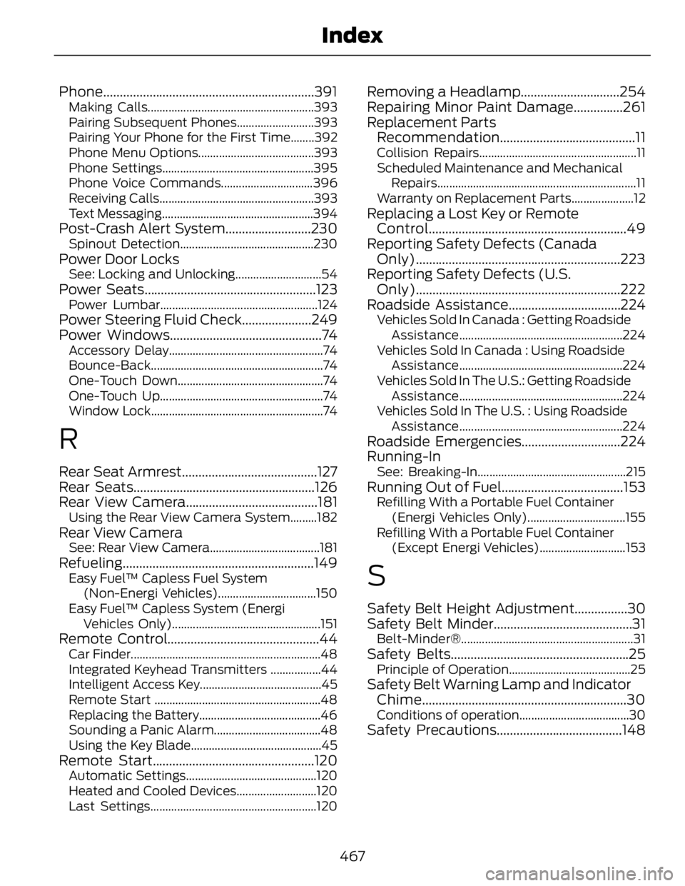 FORD FUSION HYBRID 2014 Owners Manual Phone ................................................................391Making Calls........................................................393
Pairing Subsequent Phones..........................393
FORD FUSION HYBRID 2014 Owners Manual Phone ................................................................391Making Calls........................................................393
Pairing Subsequent Phones..........................393