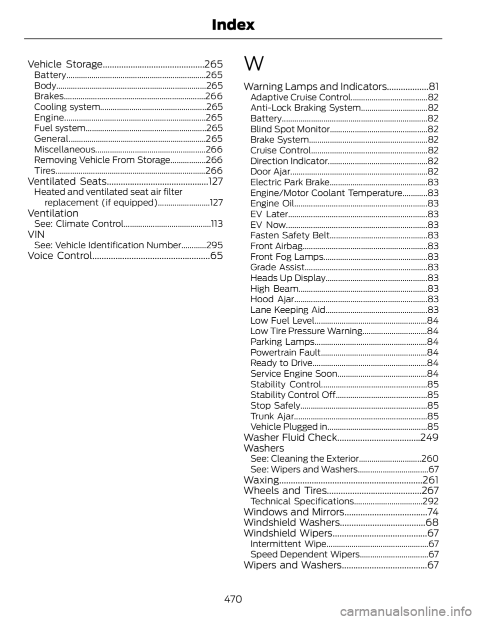 FORD FUSION HYBRID 2014 Owners Manual Vehicle Storage............................................265 Battery...................................................................265
Body....................................................... FORD FUSION HYBRID 2014 Owners Manual Vehicle Storage............................................265 Battery...................................................................265
Body.......................................................