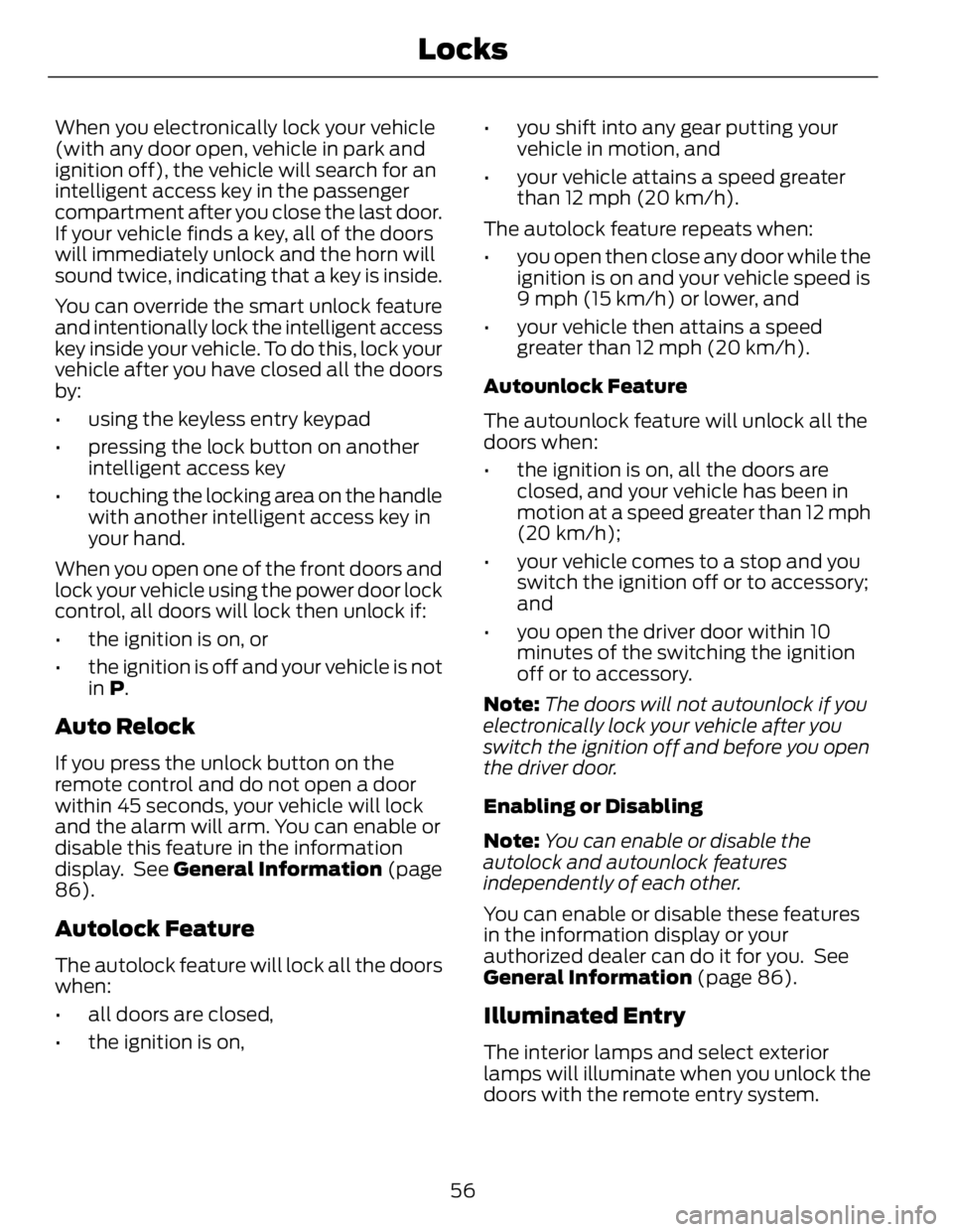 FORD FUSION HYBRID 2014 Owners Manual When you electronically lock your vehicle
(with any door open, vehicle in park and
ignition off), the vehicle will search for an
intelligent access key in the passenger
compartment after you close the FORD FUSION HYBRID 2014 Owners Manual When you electronically lock your vehicle
(with any door open, vehicle in park and
ignition off), the vehicle will search for an
intelligent access key in the passenger
compartment after you close the