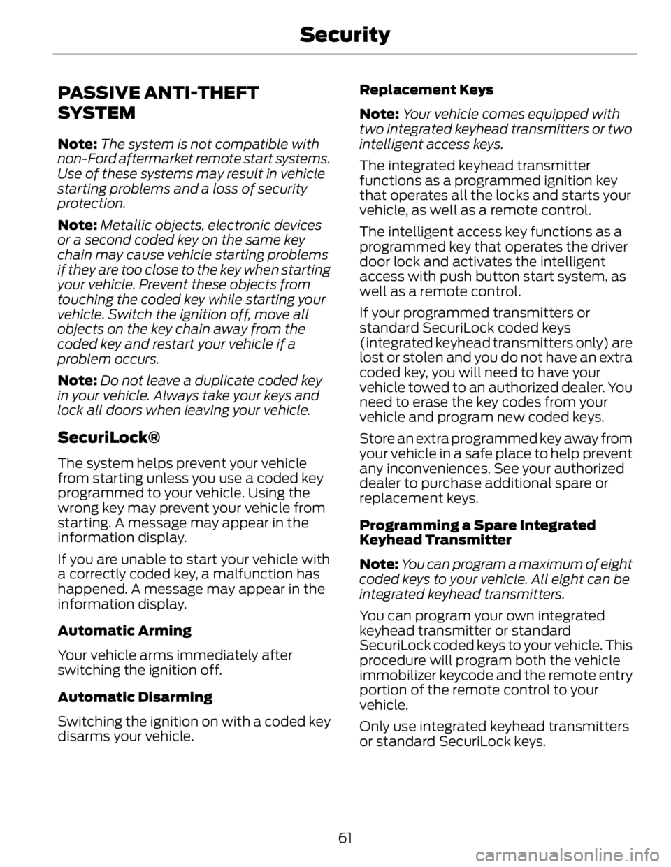 FORD FUSION HYBRID 2014 User Guide PASSIVE ANTI-THEFT
SYSTEM Note: The system is not compatible with
non-Ford aftermarket remote start systems.
Use of these systems may result in vehicle
starting problems and a loss of security
protect FORD FUSION HYBRID 2014 User Guide PASSIVE ANTI-THEFT
SYSTEM Note: The system is not compatible with
non-Ford aftermarket remote start systems.
Use of these systems may result in vehicle
starting problems and a loss of security
protect