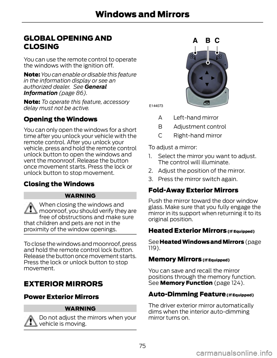 FORD FUSION HYBRID 2014 Manual PDF GLOBAL OPENING AND
CLOSING You can use the remote control to operate
the windows with the ignition off.
Note: You can enable or disable this feature
in the information display or see an
authorized dea FORD FUSION HYBRID 2014 Manual PDF GLOBAL OPENING AND
CLOSING You can use the remote control to operate
the windows with the ignition off.
Note: You can enable or disable this feature
in the information display or see an
authorized dea