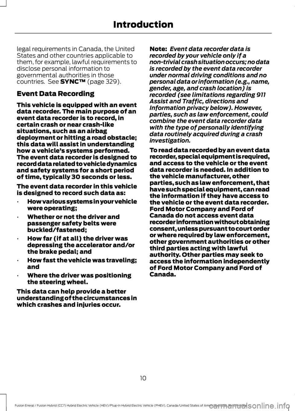 FORD FUSION HYBRID 2017 User Guide legal requirements in Canada, the UnitedStates and other countries applicable tothem, for example, lawful requirements todisclose personal information togovernmental authorities in thosecountries. Se FORD FUSION HYBRID 2017 User Guide legal requirements in Canada, the UnitedStates and other countries applicable tothem, for example, lawful requirements todisclose personal information togovernmental authorities in thosecountries. Se