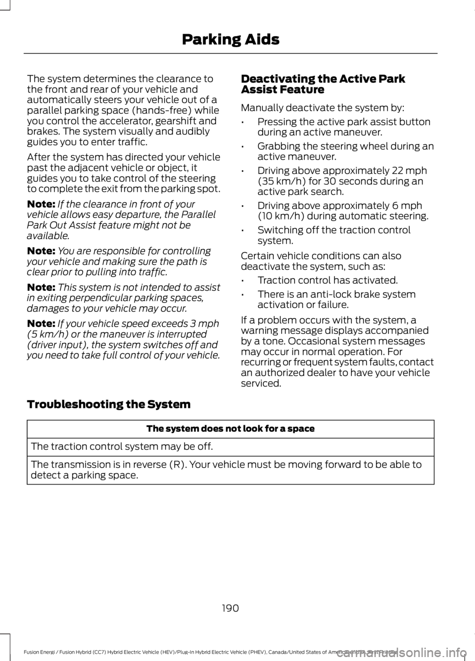 FORD FUSION HYBRID 2017 Manual PDF The system determines the clearance tothe front and rear of your vehicle andautomatically steers your vehicle out of aparallel parking space (hands-free) whileyou control the accelerator, gearshift an FORD FUSION HYBRID 2017 Manual PDF The system determines the clearance tothe front and rear of your vehicle andautomatically steers your vehicle out of aparallel parking space (hands-free) whileyou control the accelerator, gearshift an