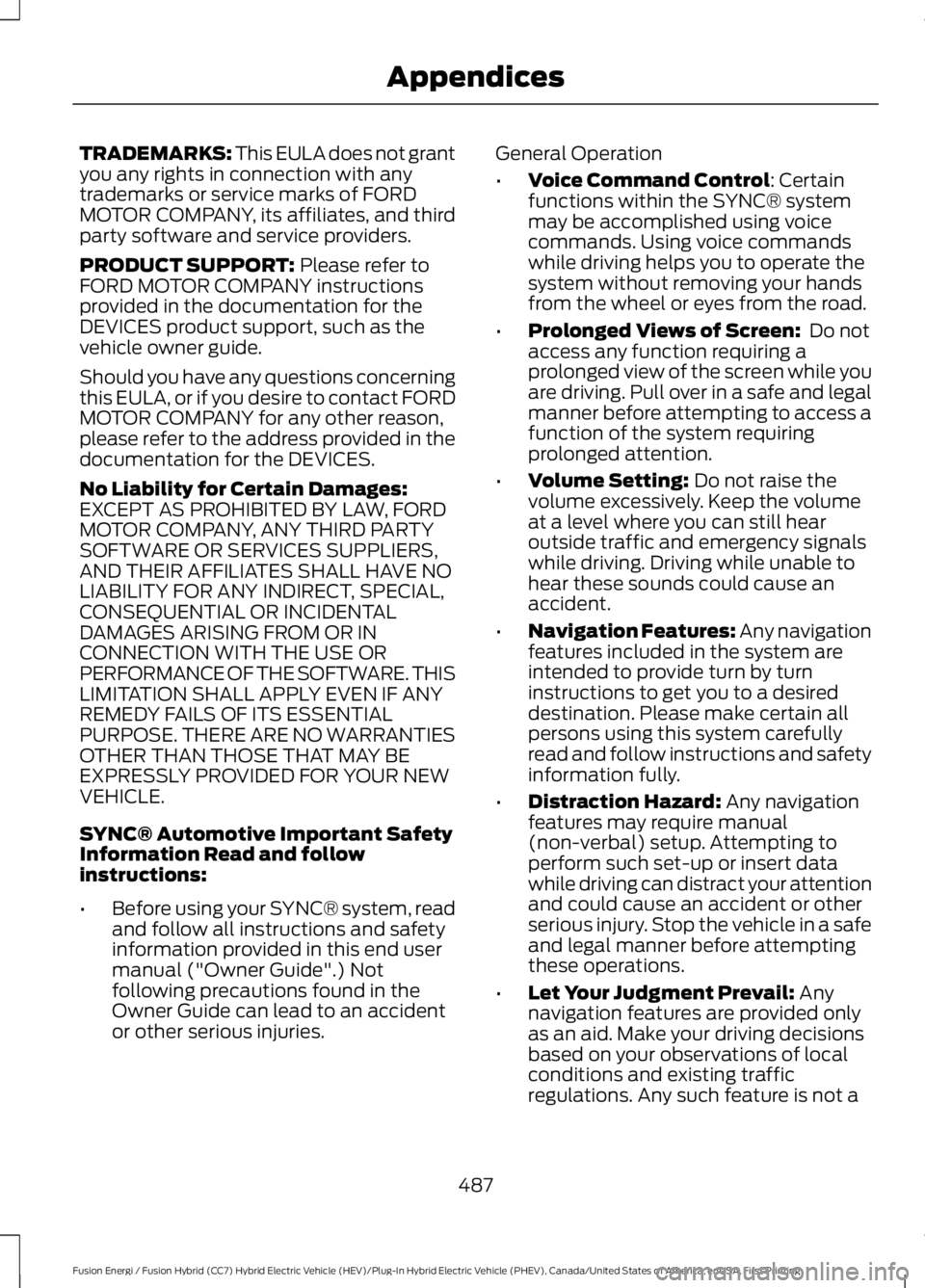 FORD FUSION HYBRID 2017 Owners Manual TRADEMARKS: This EULA does not grantyou any rights in connection with anytrademarks or service marks of FORDMOTOR COMPANY, its affiliates, and thirdparty software and service providers.
PRODUCT SUPPOR FORD FUSION HYBRID 2017 Owners Manual TRADEMARKS: This EULA does not grantyou any rights in connection with anytrademarks or service marks of FORDMOTOR COMPANY, its affiliates, and thirdparty software and service providers.
PRODUCT SUPPOR