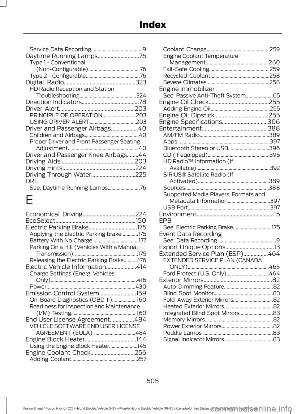 FORD FUSION HYBRID 2017 Service Manual Service Data Recording........................................9Daytime Running Lamps.............................76Type 1 - Conventional(Non-Configurable)........................................76Type FORD FUSION HYBRID 2017 Service Manual Service Data Recording........................................9Daytime Running Lamps.............................76Type 1 - Conventional(Non-Configurable)........................................76Type