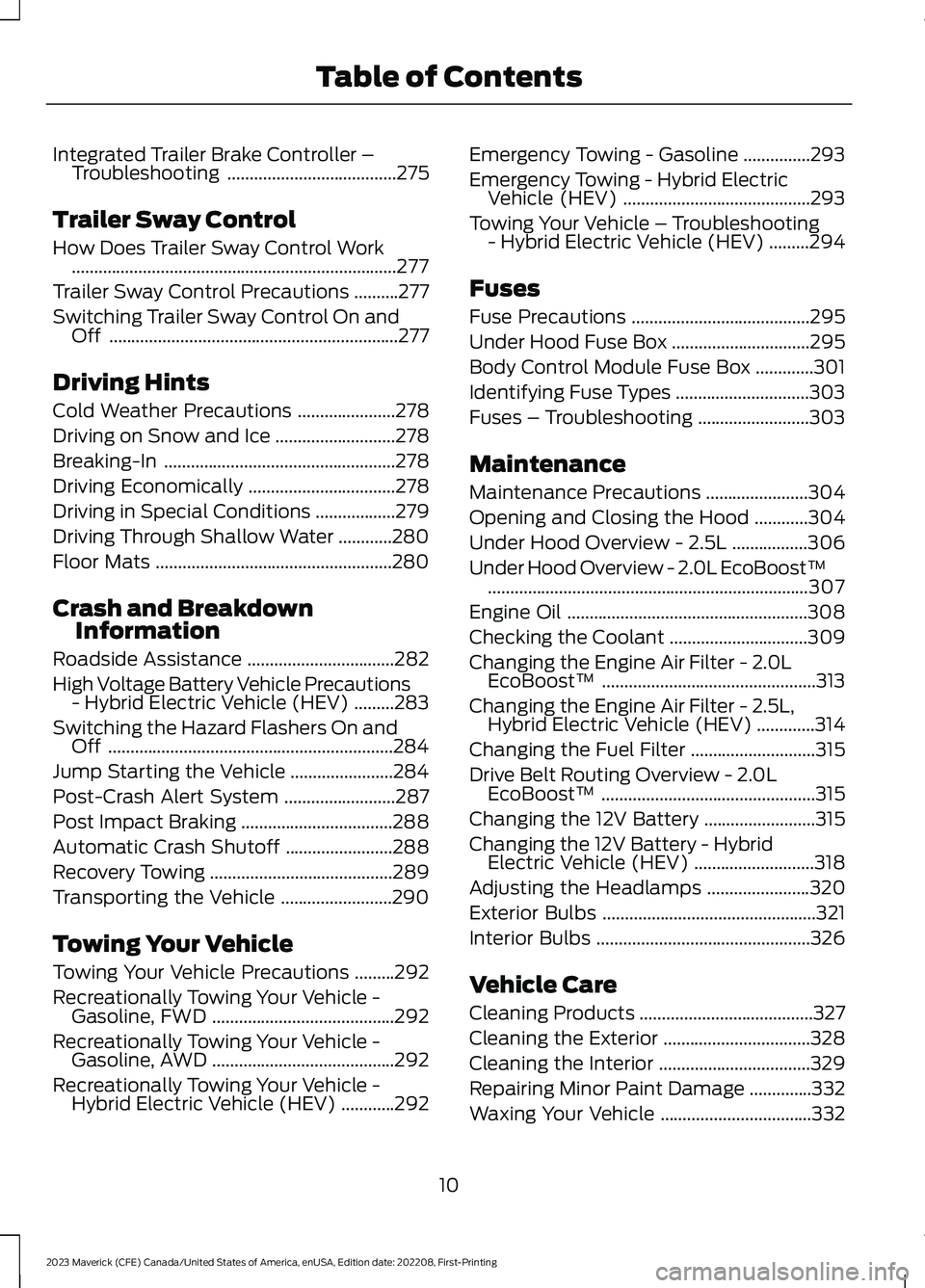 FORD MAVERICK 2023  Owners Manual Integrated Trailer Brake Controller –Troubleshooting......................................275
Trailer Sway Control
How Does Trailer Sway Control Work.................................................