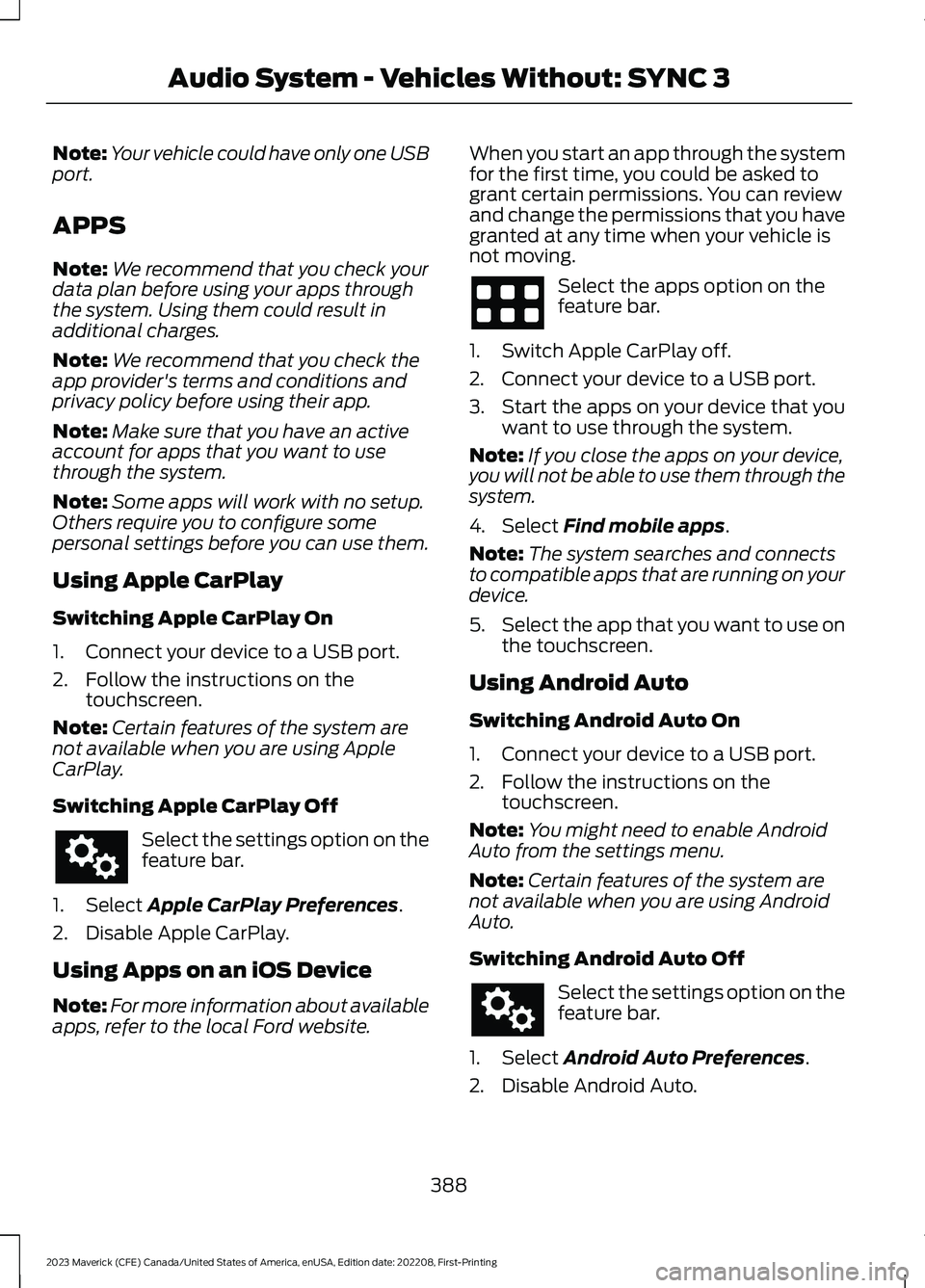 FORD MAVERICK 2023 Owners Manual Note:Your vehicle could have only one USBport.
APPS
Note:We recommend that you check yourdata plan before using your apps throughthe system. Using them could result inadditional charges.
Note:We recom FORD MAVERICK 2023 Owners Manual Note:Your vehicle could have only one USBport.
APPS
Note:We recommend that you check yourdata plan before using your apps throughthe system. Using them could result inadditional charges.
Note:We recom