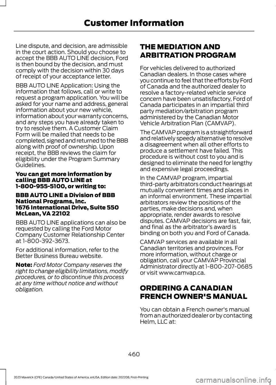 FORD MAVERICK 2023 Owners Manual Line dispute, and decision, are admissiblein the court action. Should you choose toaccept the BBB AUTO LINE decision, Fordis then bound by the decision, and mustcomply with the decision within 30 days FORD MAVERICK 2023 Owners Manual Line dispute, and decision, are admissiblein the court action. Should you choose toaccept the BBB AUTO LINE decision, Fordis then bound by the decision, and mustcomply with the decision within 30 days