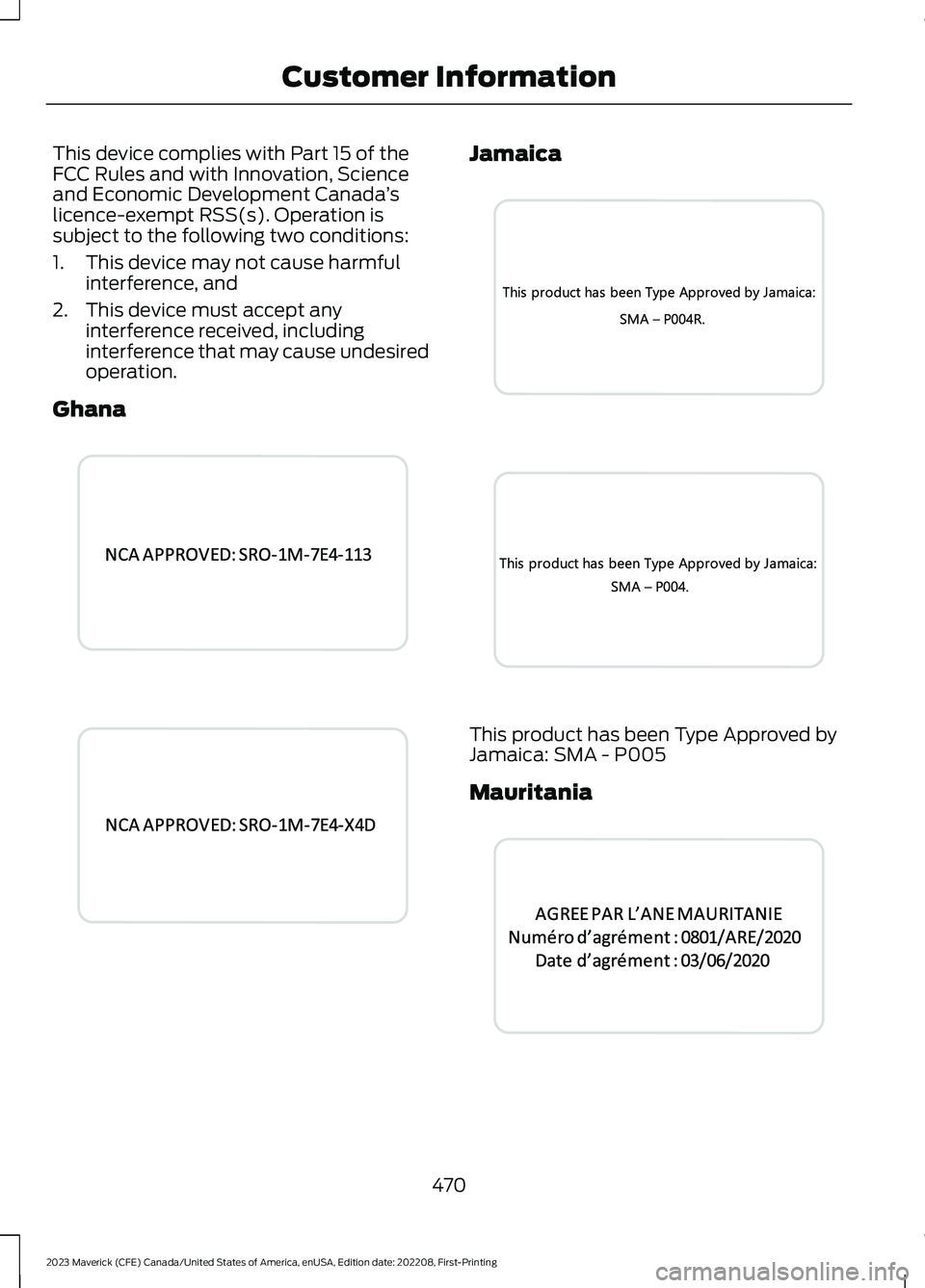 FORD MAVERICK 2023  Owners Manual This device complies with Part 15 of theFCC Rules and with Innovation, Scienceand Economic Development Canada’slicence-exempt RSS(s). Operation issubject to the following two conditions:
1.This devi