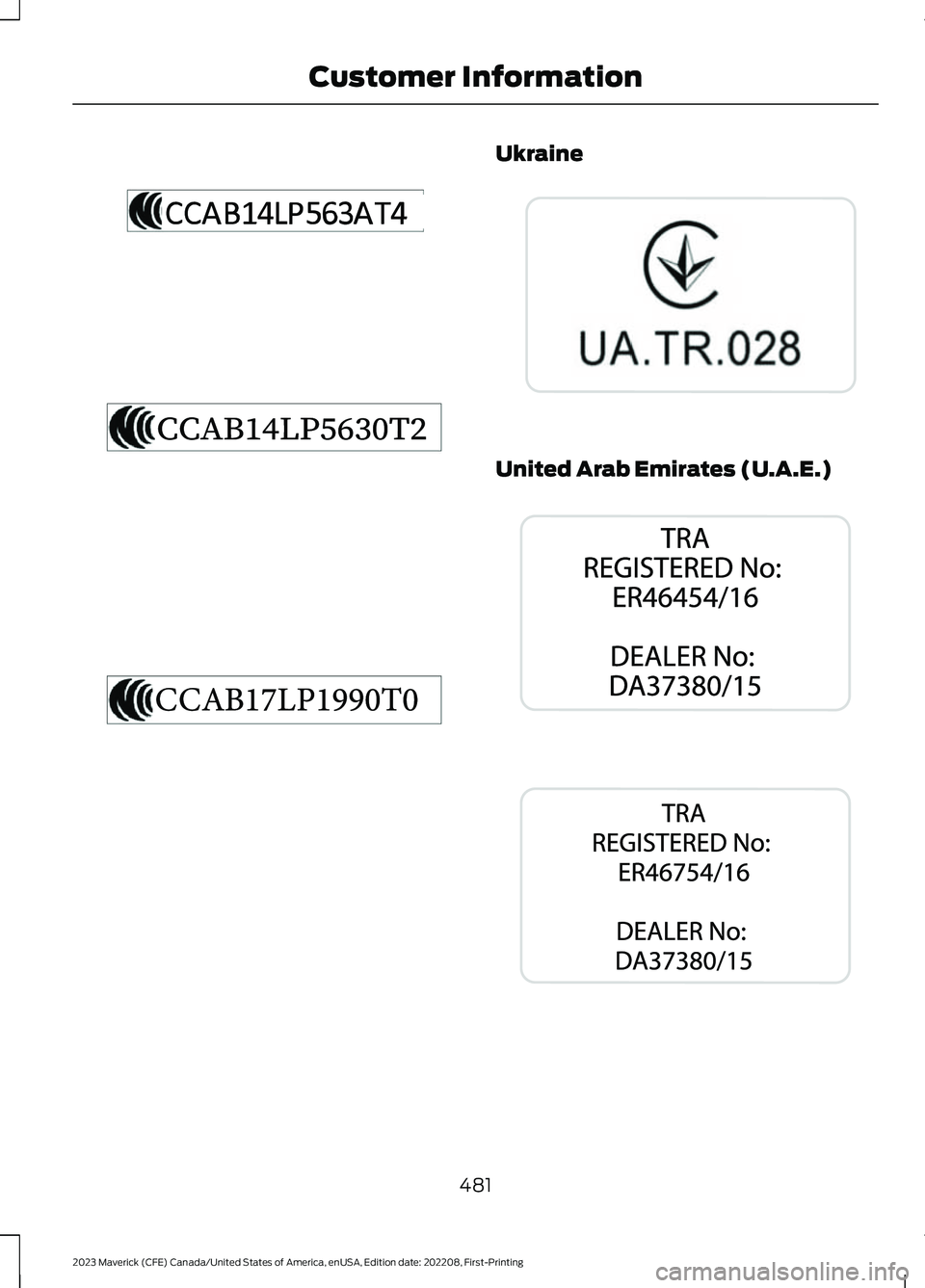 FORD MAVERICK 2023  Owners Manual Ukraine
United Arab Emirates (U.A.E.)
481
2023 Maverick (CFE) Canada/United States of America, enUSA, Edition date: 202208, First-PrintingCustomer InformationE342146  E342147  E351486  E269682  E34031