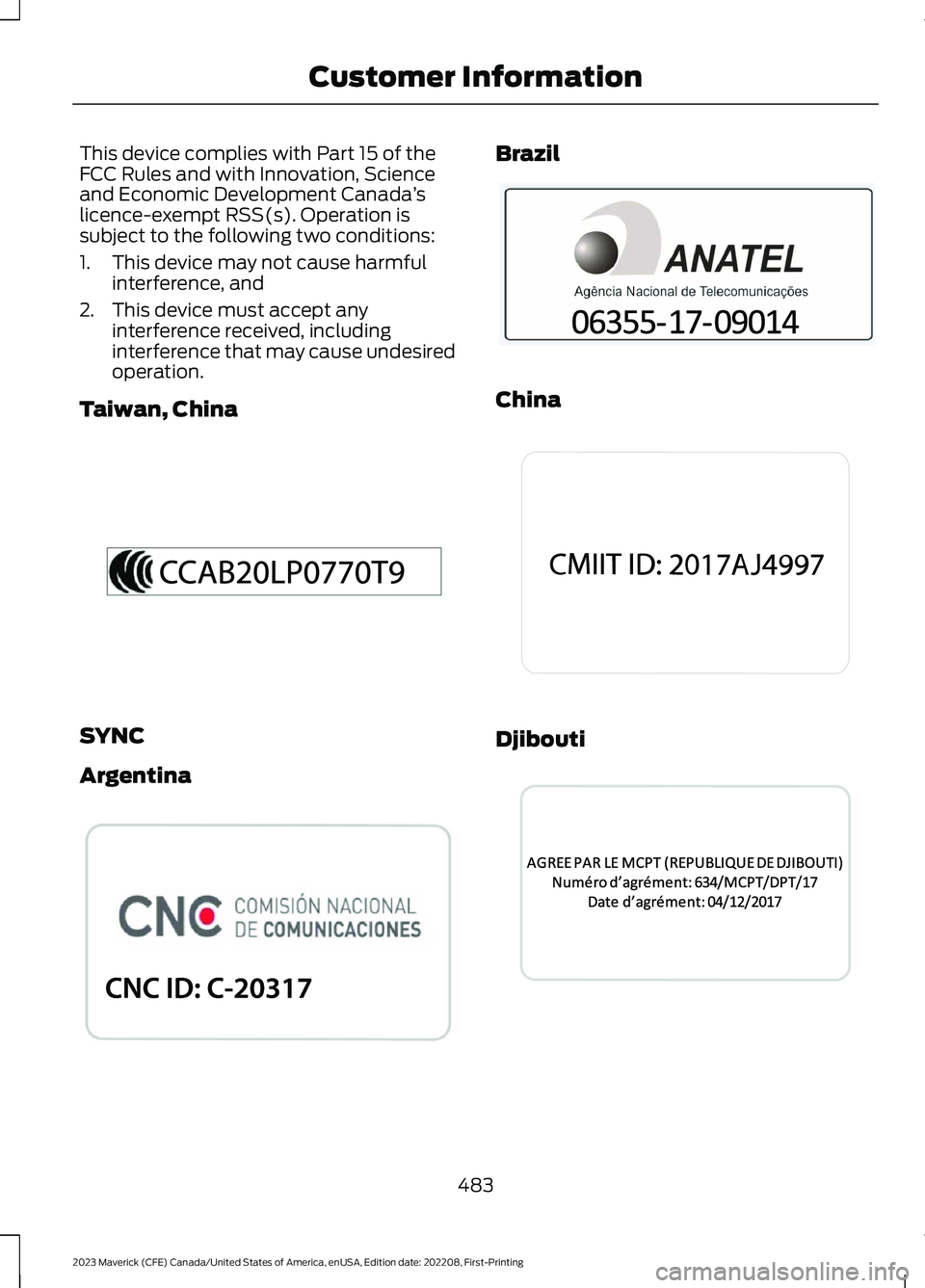 FORD MAVERICK 2023  Owners Manual This device complies with Part 15 of theFCC Rules and with Innovation, Scienceand Economic Development Canada’slicence-exempt RSS(s). Operation issubject to the following two conditions:
1.This devi