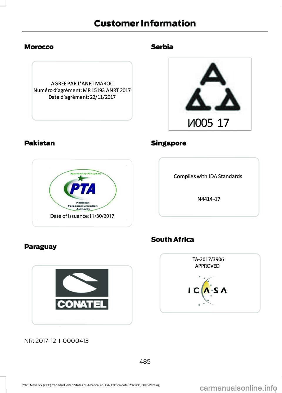 FORD MAVERICK 2023  Owners Manual Morocco
Pakistan
Paraguay
NR: 2017-12-I-0000413
Serbia
Singapore
South Africa
485
2023 Maverick (CFE) Canada/United States of America, enUSA, Edition date: 202208, First-PrintingCustomer InformationE3