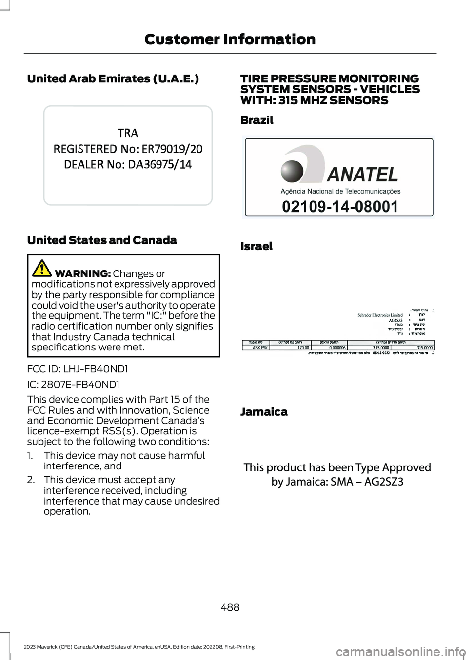 FORD MAVERICK 2023  Owners Manual United Arab Emirates (U.A.E.)
United States and Canada
WARNING: Changes ormodifications not expressively approvedby the party responsible for compliancecould void the user's authority to operateth
