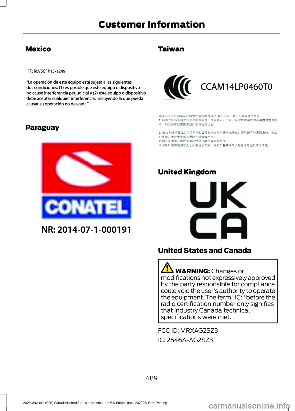 FORD MAVERICK 2023  Owners Manual Mexico
Paraguay
Taiwan
United Kingdom
United States and Canada
WARNING: Changes ormodifications not expressively approvedby the party responsible for compliancecould void the user's authority to o